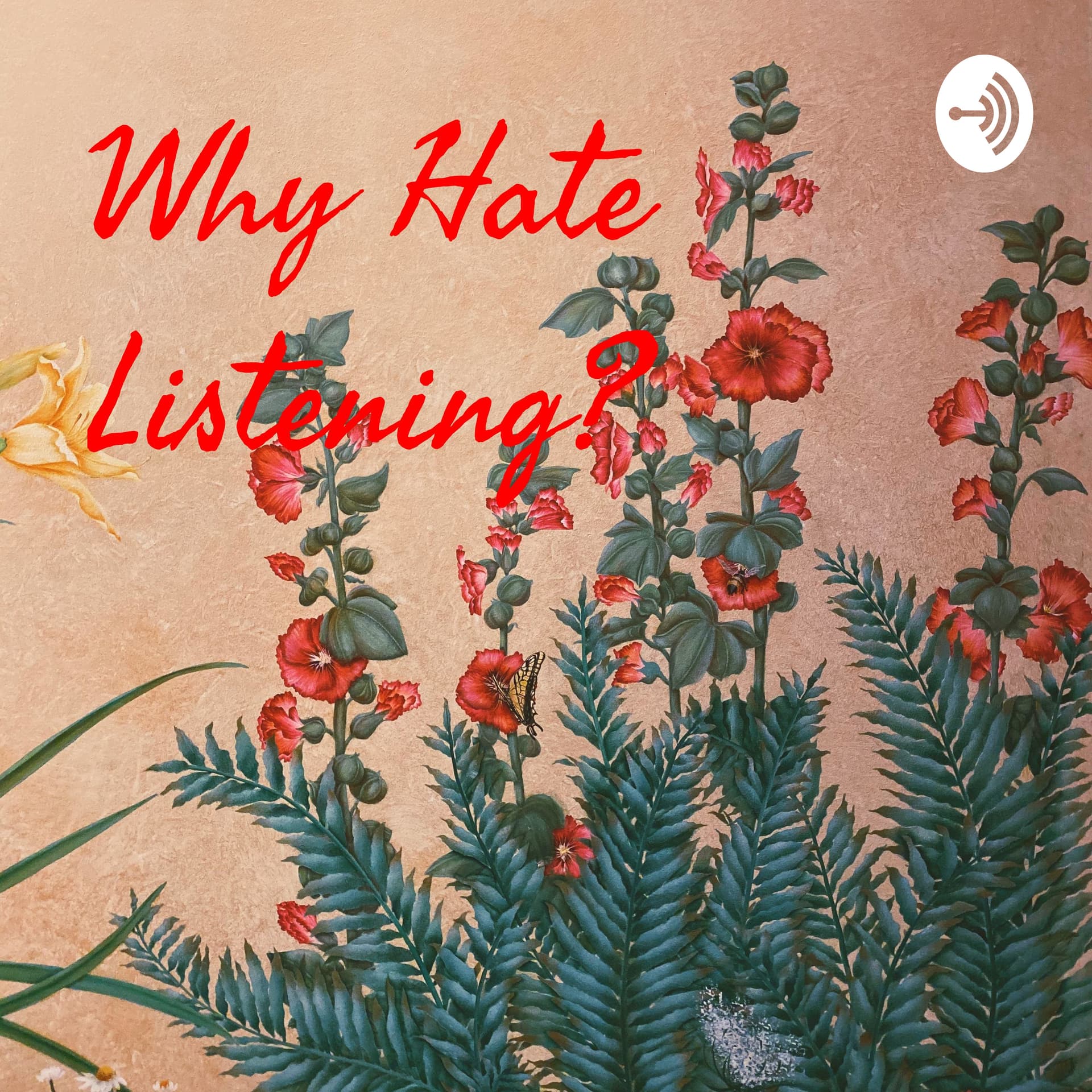 Why Hate Listening? - Podcasts