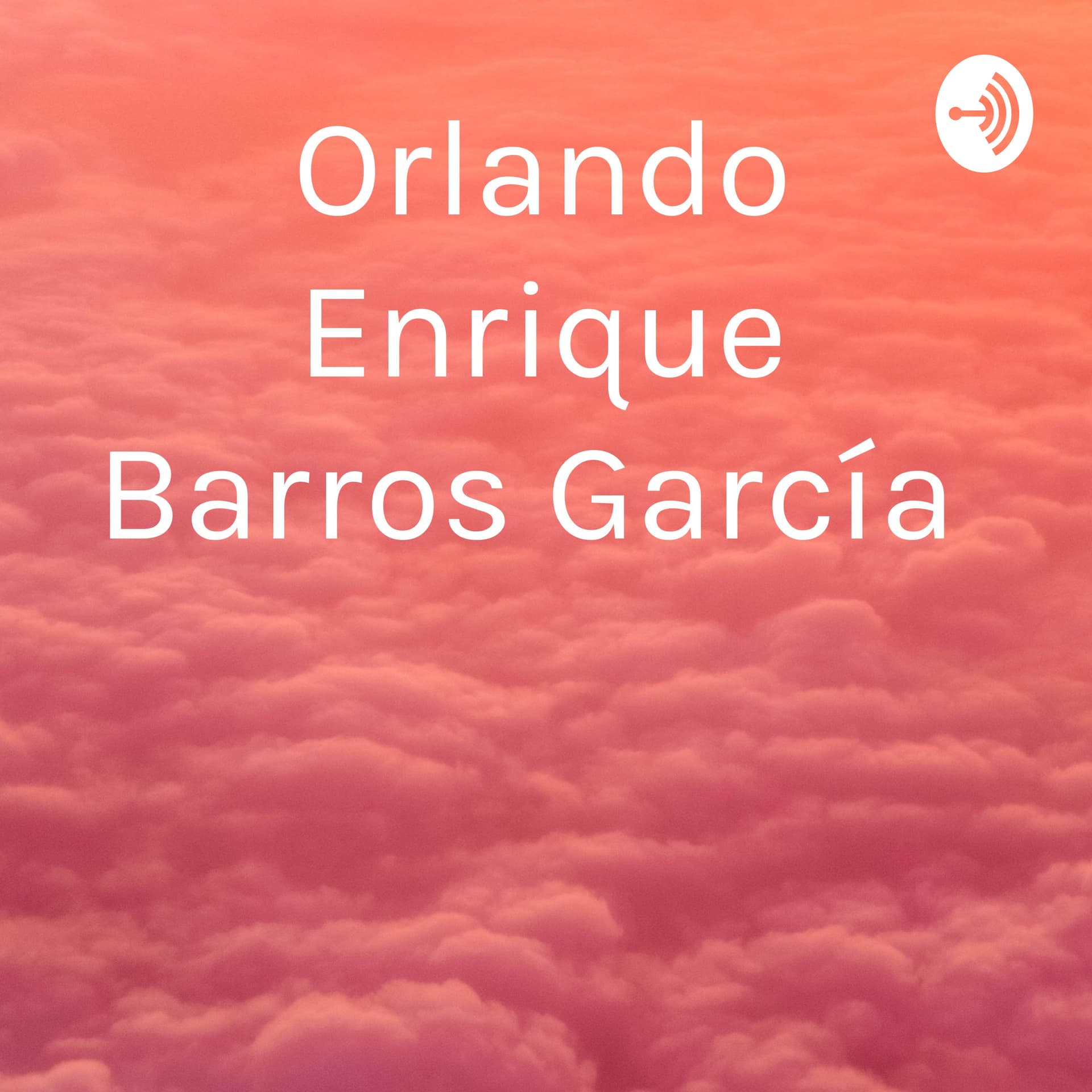 Orlando Enrique Barros García - Podcasts