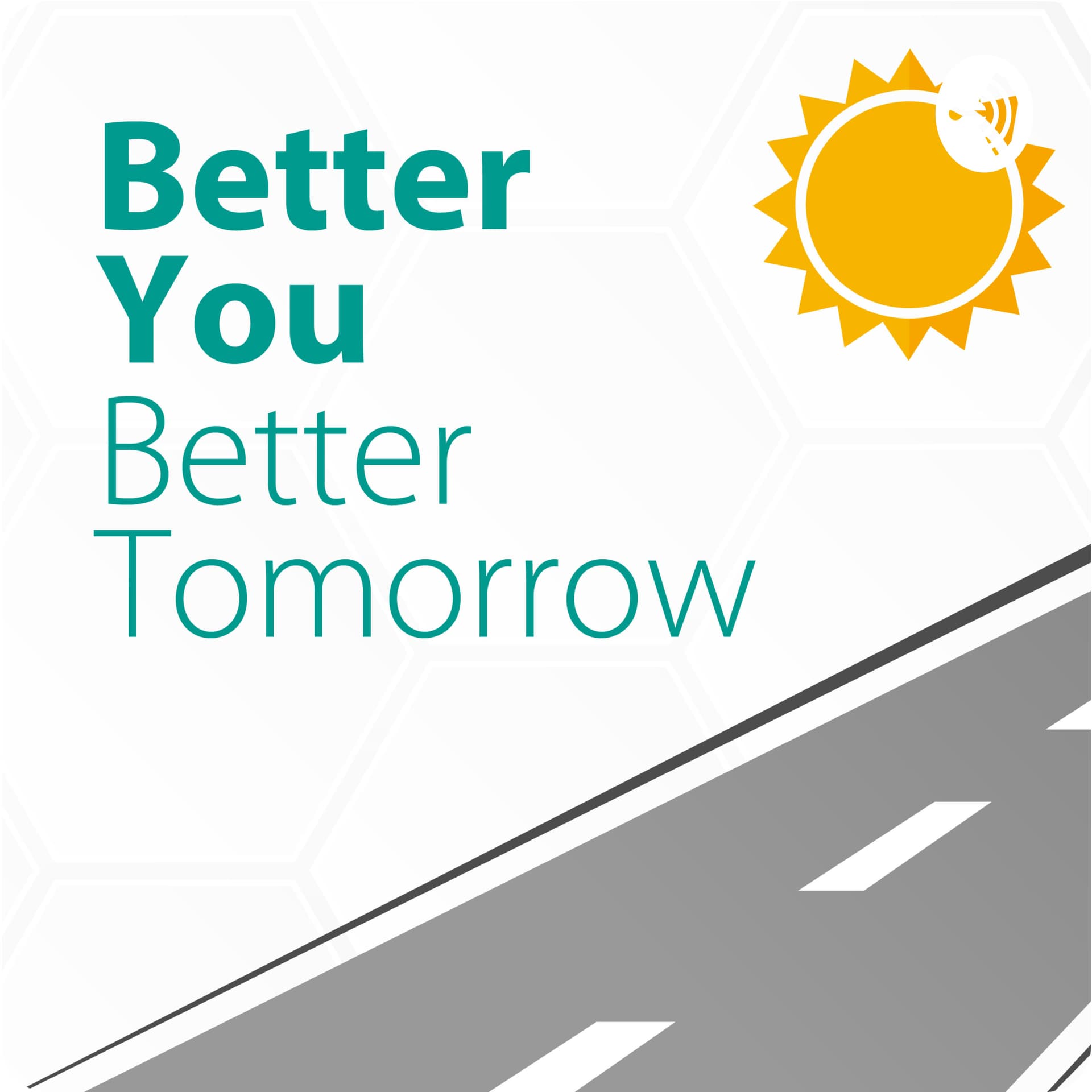 Better You Better Tomorrow - Podcasts