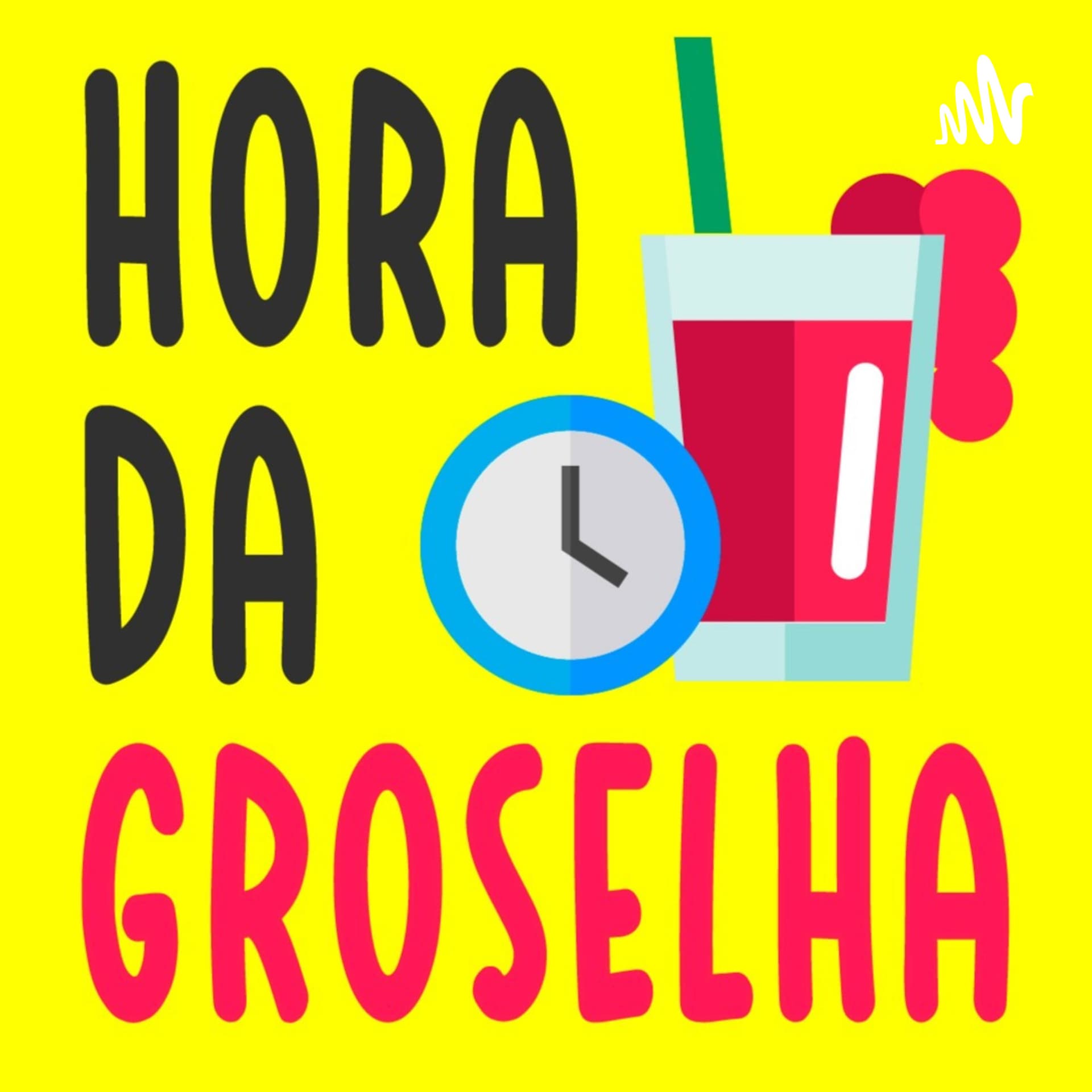 Hora da Groselha - Podcasts
