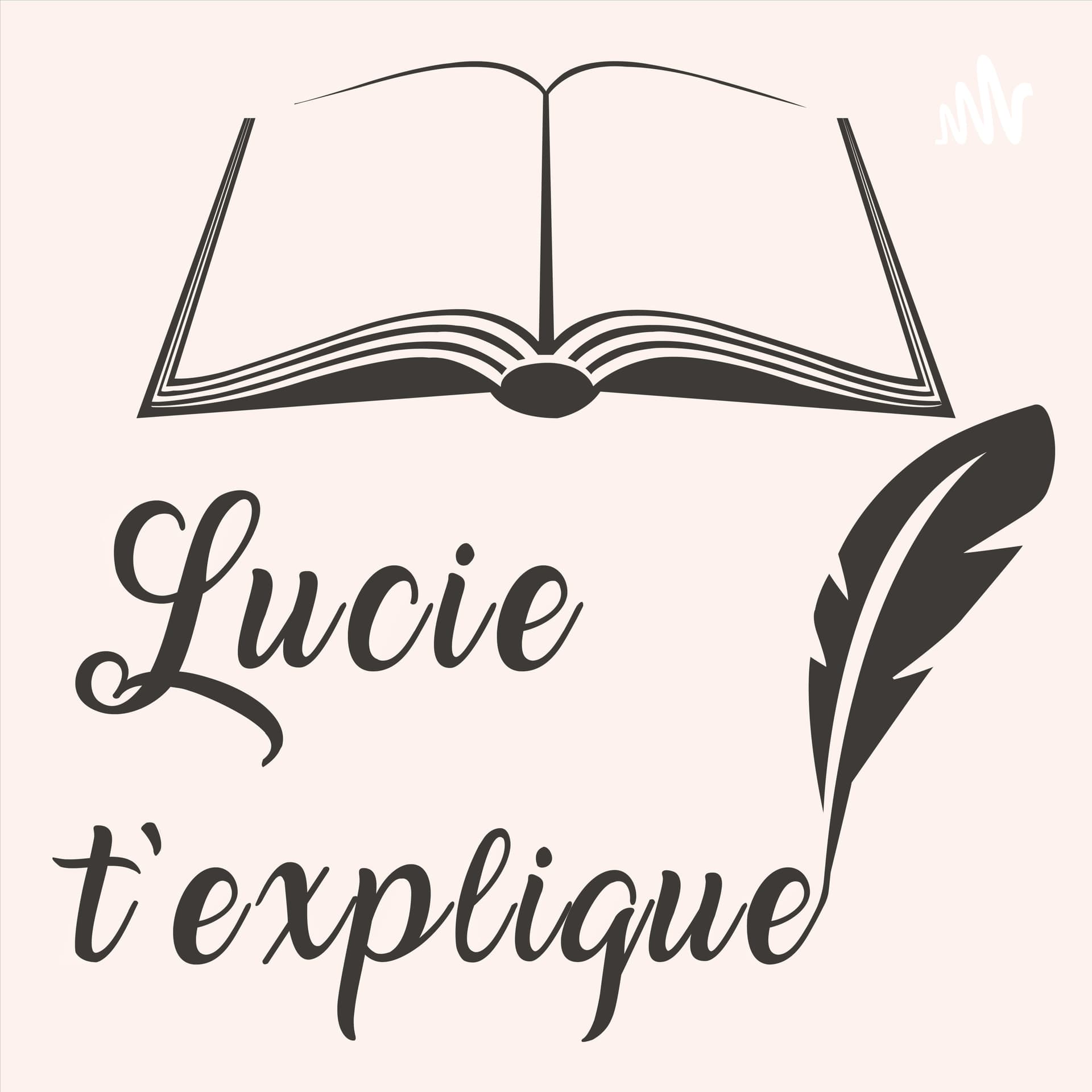 Lucie t'explique ! - Podcasts