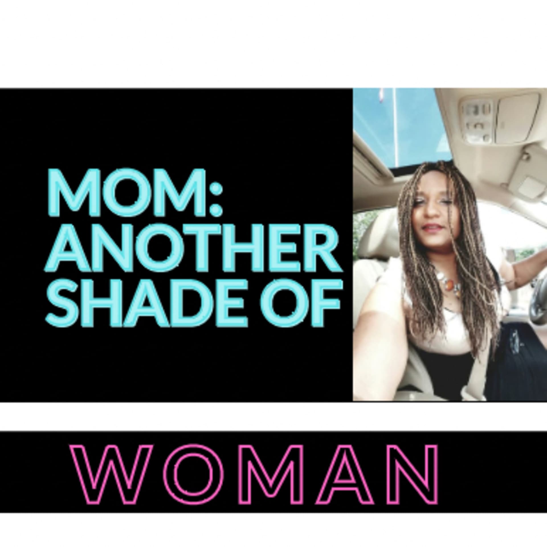 Mom: Another Shade of Woman - Podcasts