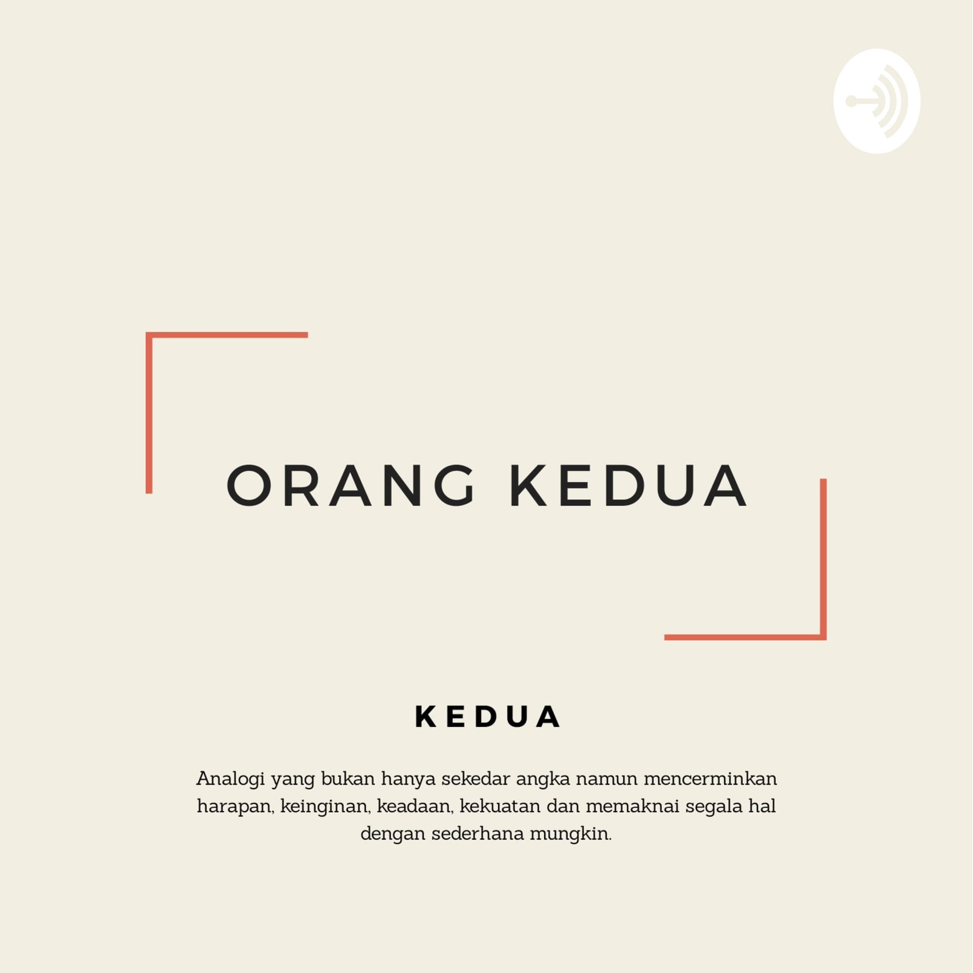ORANG KEDUA - Podcasts