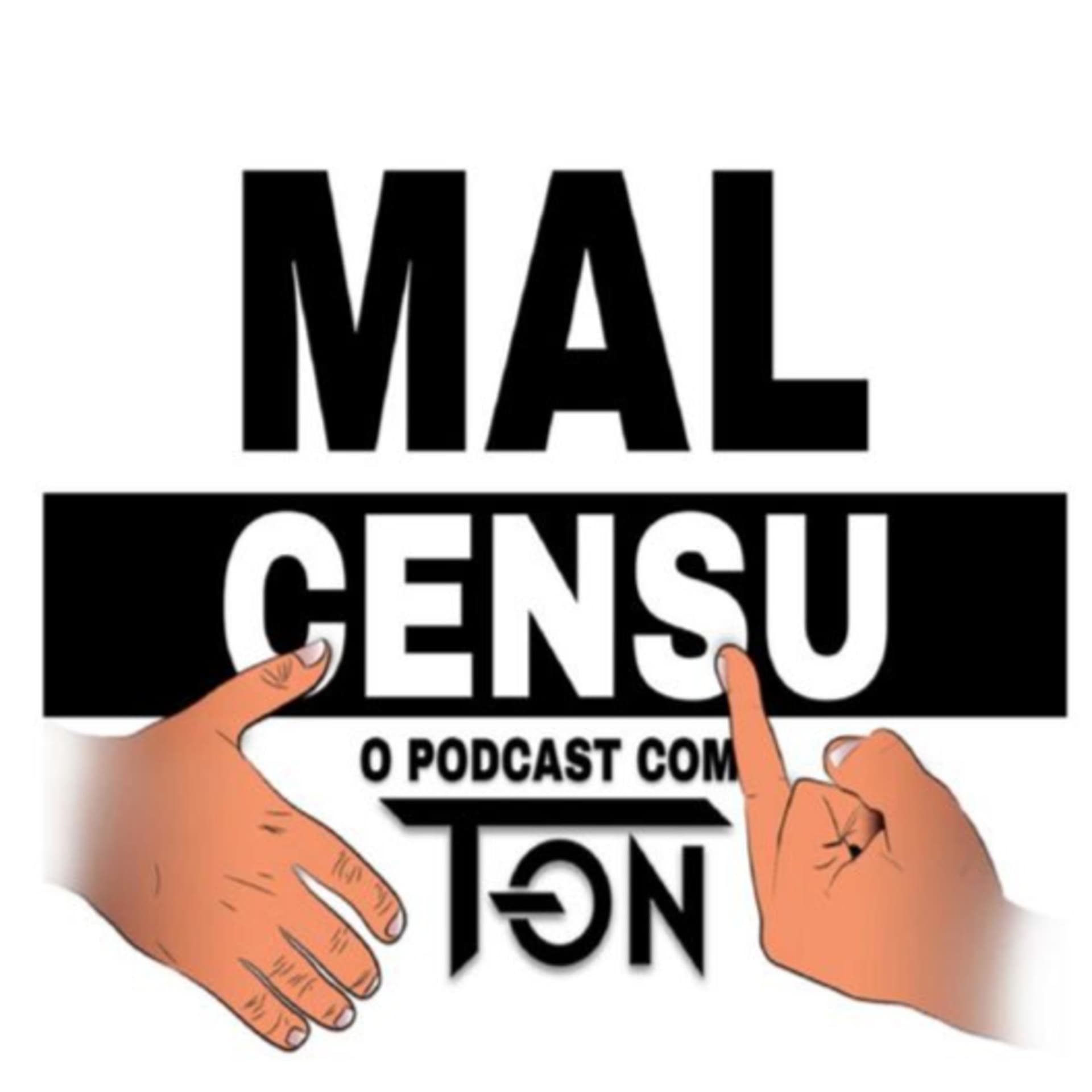 Mal Censu O Podcast Com T-on - Podcasts