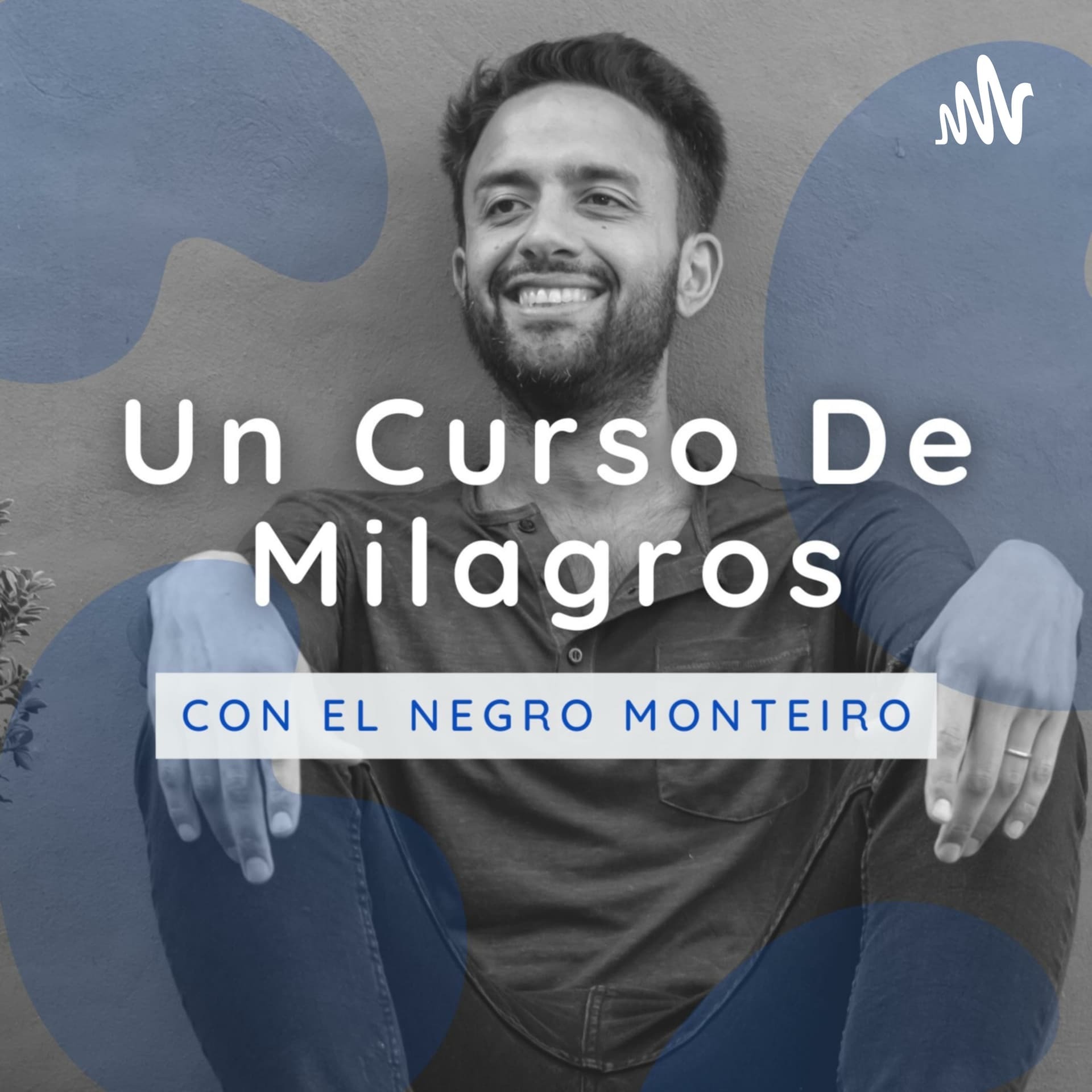 Explicación de Un Curso de Milagros | El Negro Monteiro - Podcasts