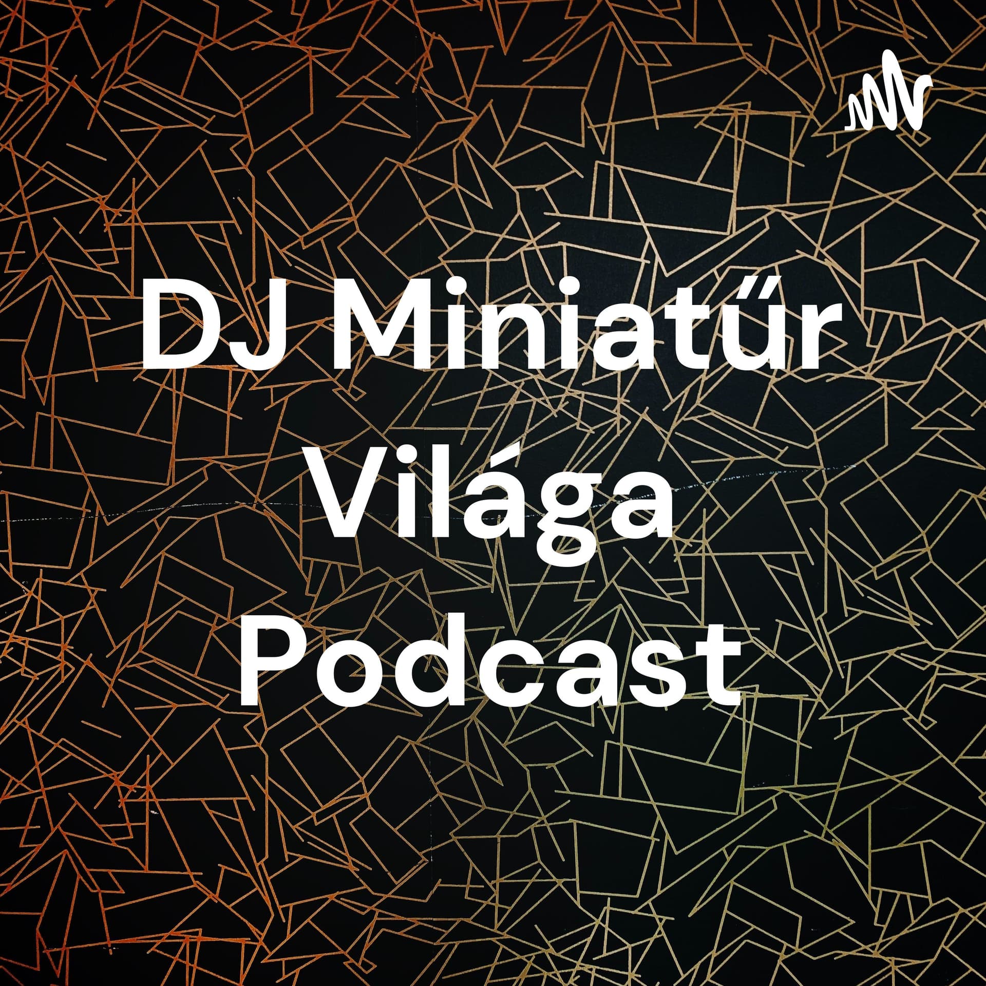 DJ Miniatűr Világa Podcast - Podcasts