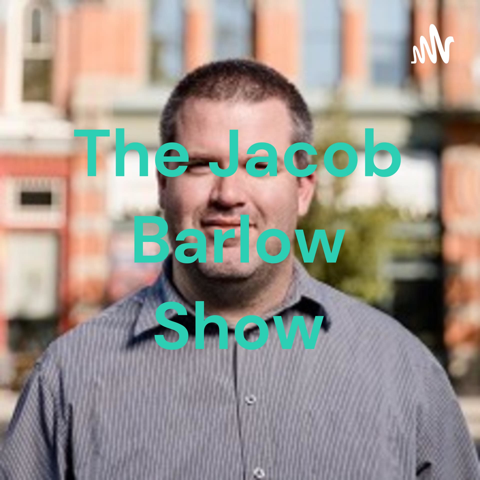 The Jacob Barlow Show - Podcasts