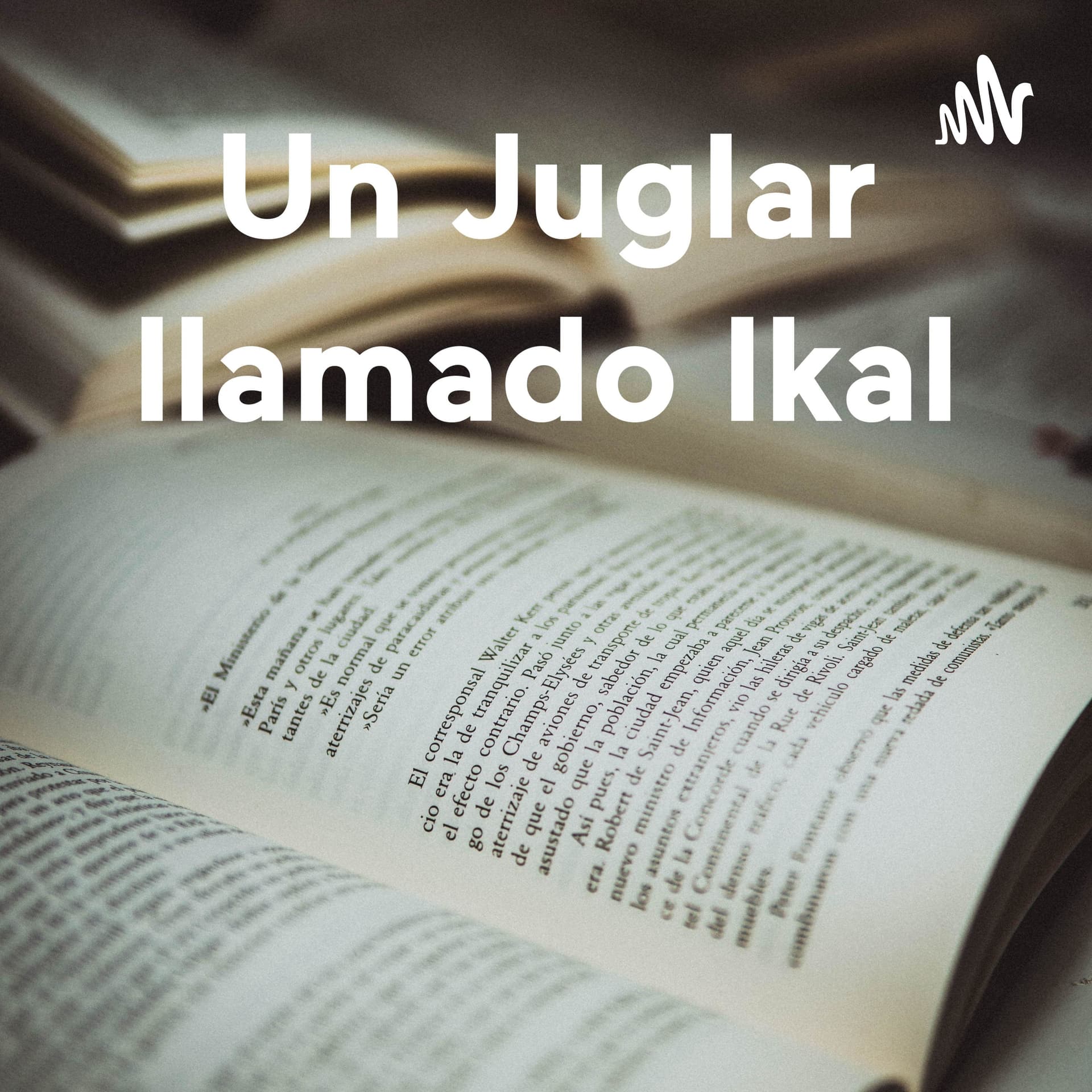 Un Juglar llamado Ikal - Podcasts
