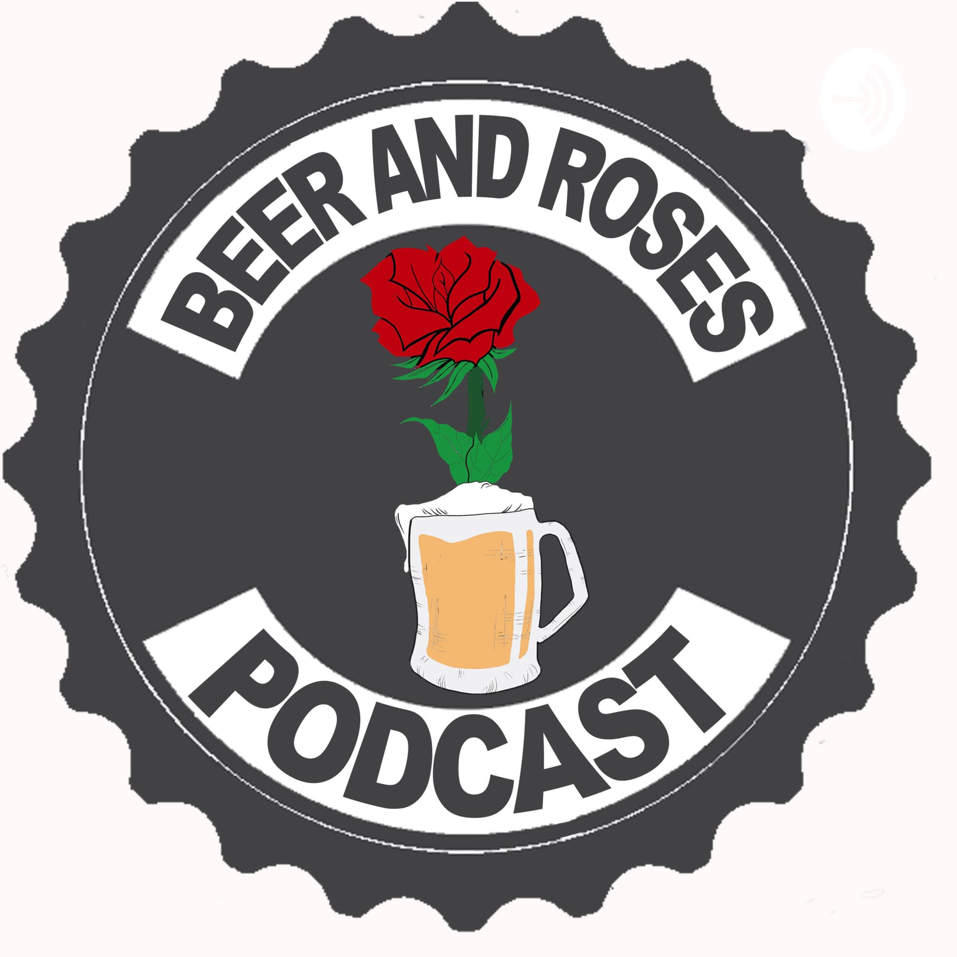 Beer And Roses Podcast - Podcasts