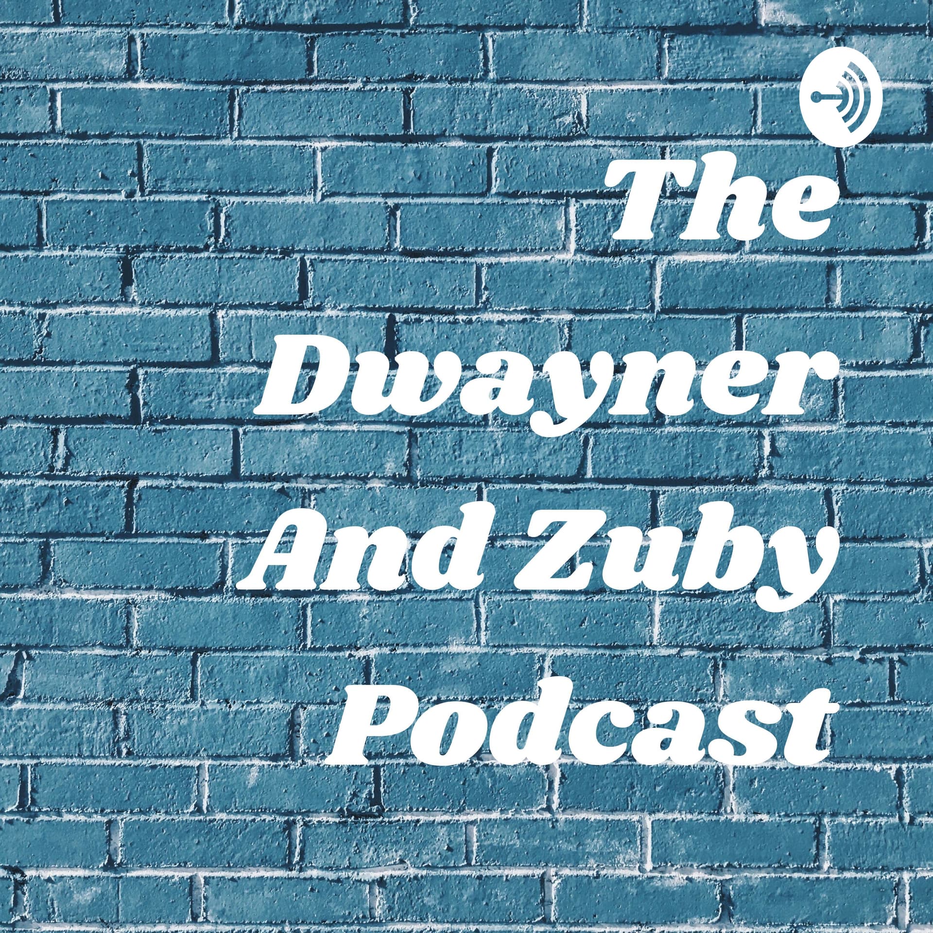 The Dwayner And Zuby Podcast - Podcasts