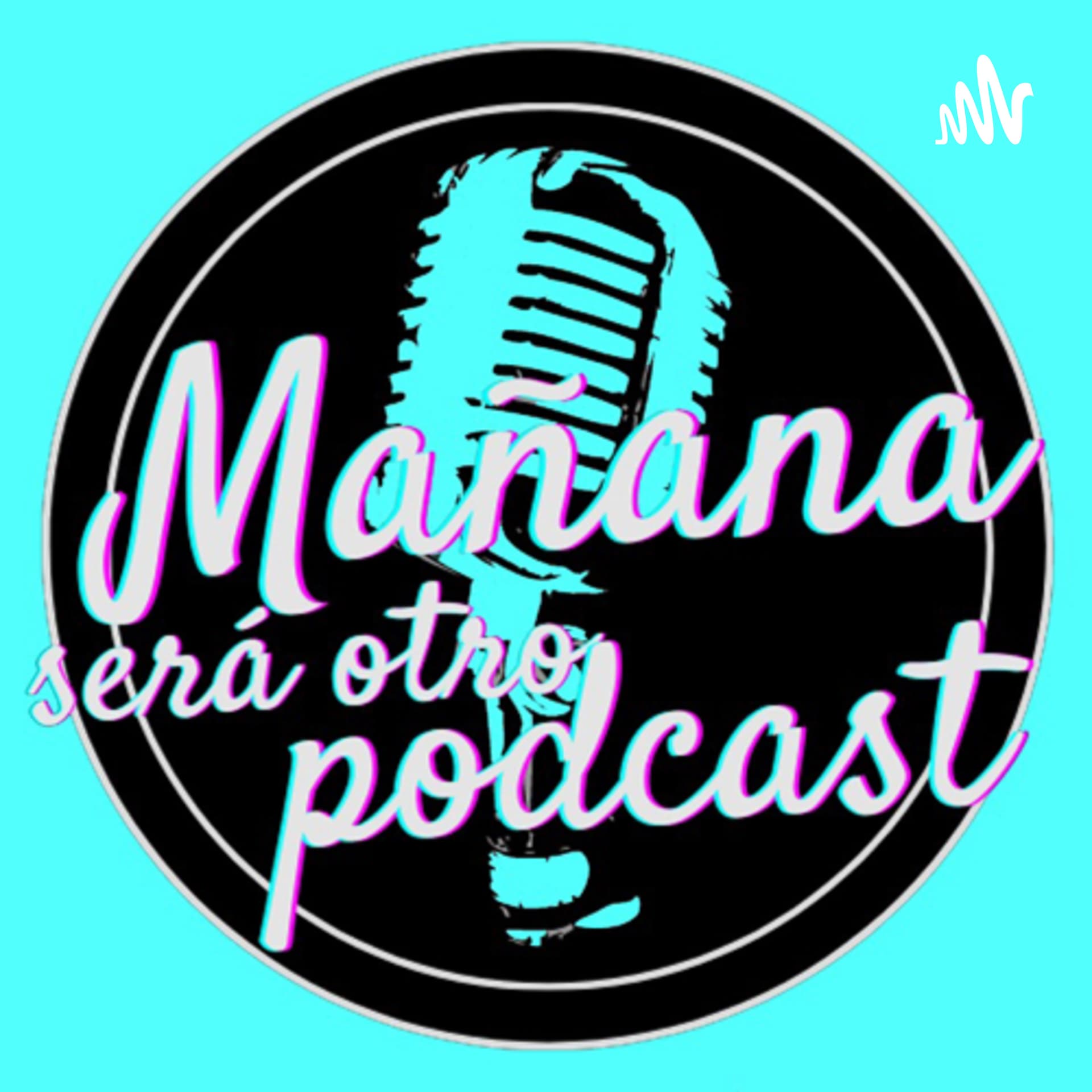 Mañana será otro Podcast - Podcasts