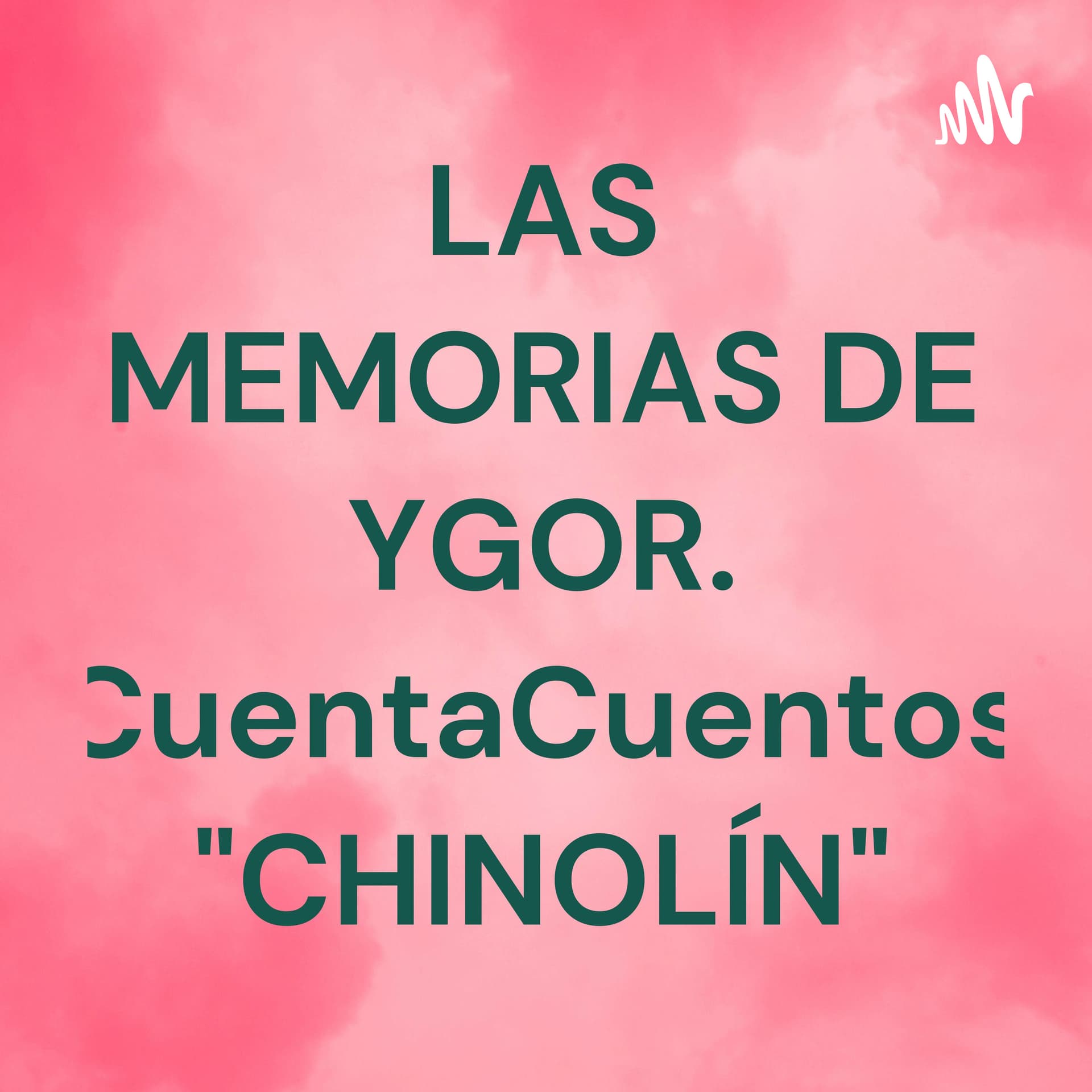 LAS MEMORIAS DE YGOR. CuentaCuentos "CHINOLÍN" - Podcasts