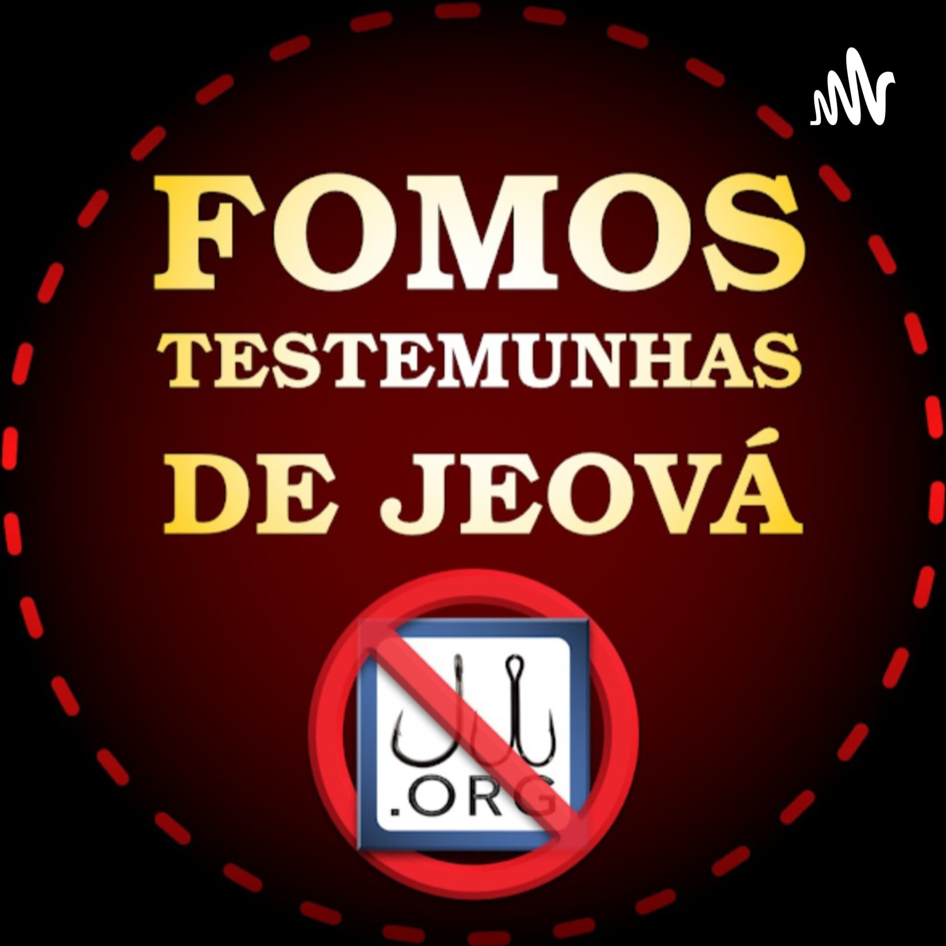 FOMOS Testemunhas De Jeová (Depoimentos De Ex-Testemunhas De Jeová) - Podcasts