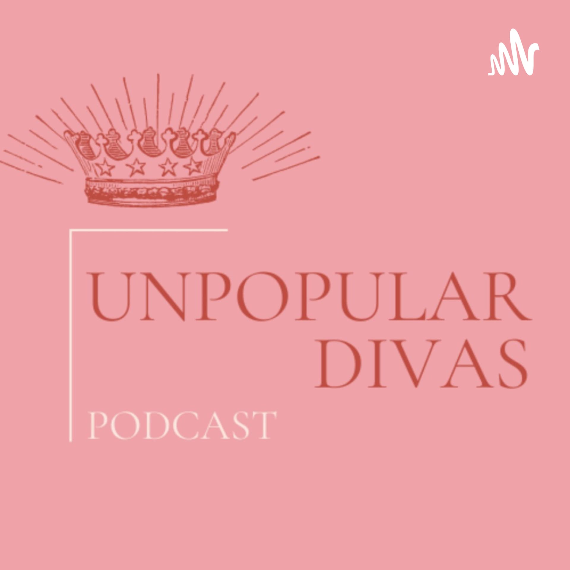 Unpopular Divas - Podcasts