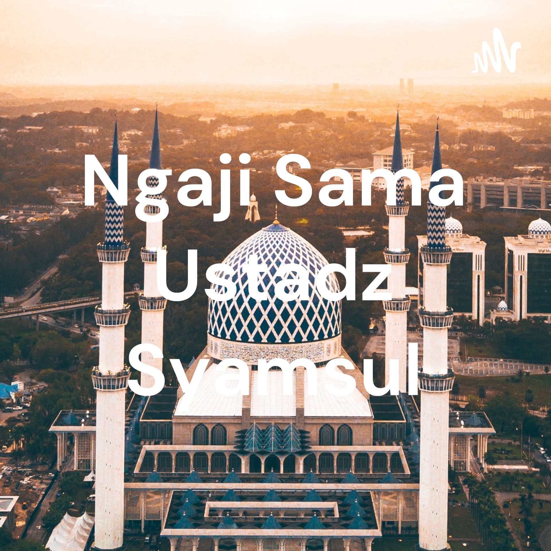 Ngaji Sama Ustadz Syamsul - Podcasts