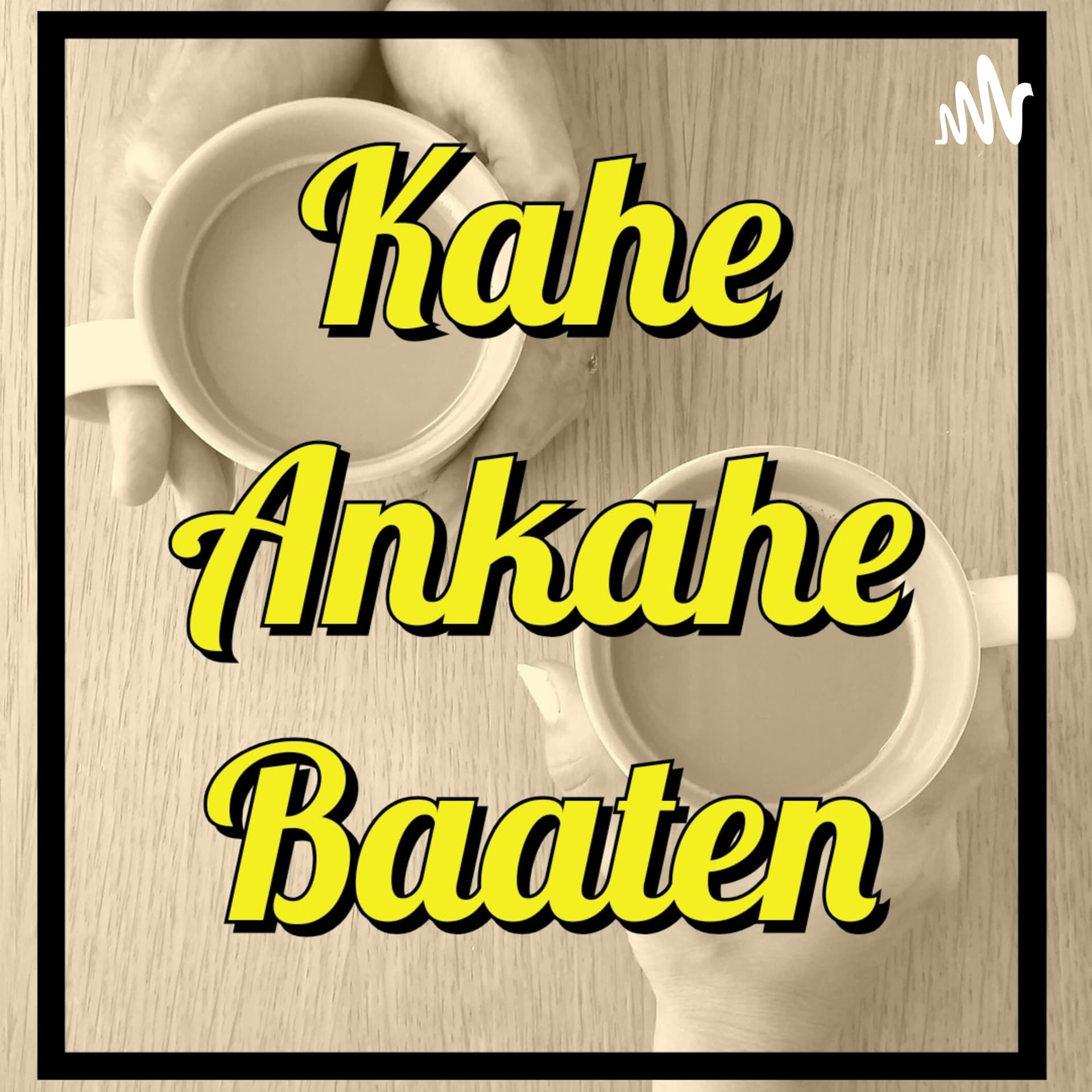Kahe Ankahe Baaten - Podcasts