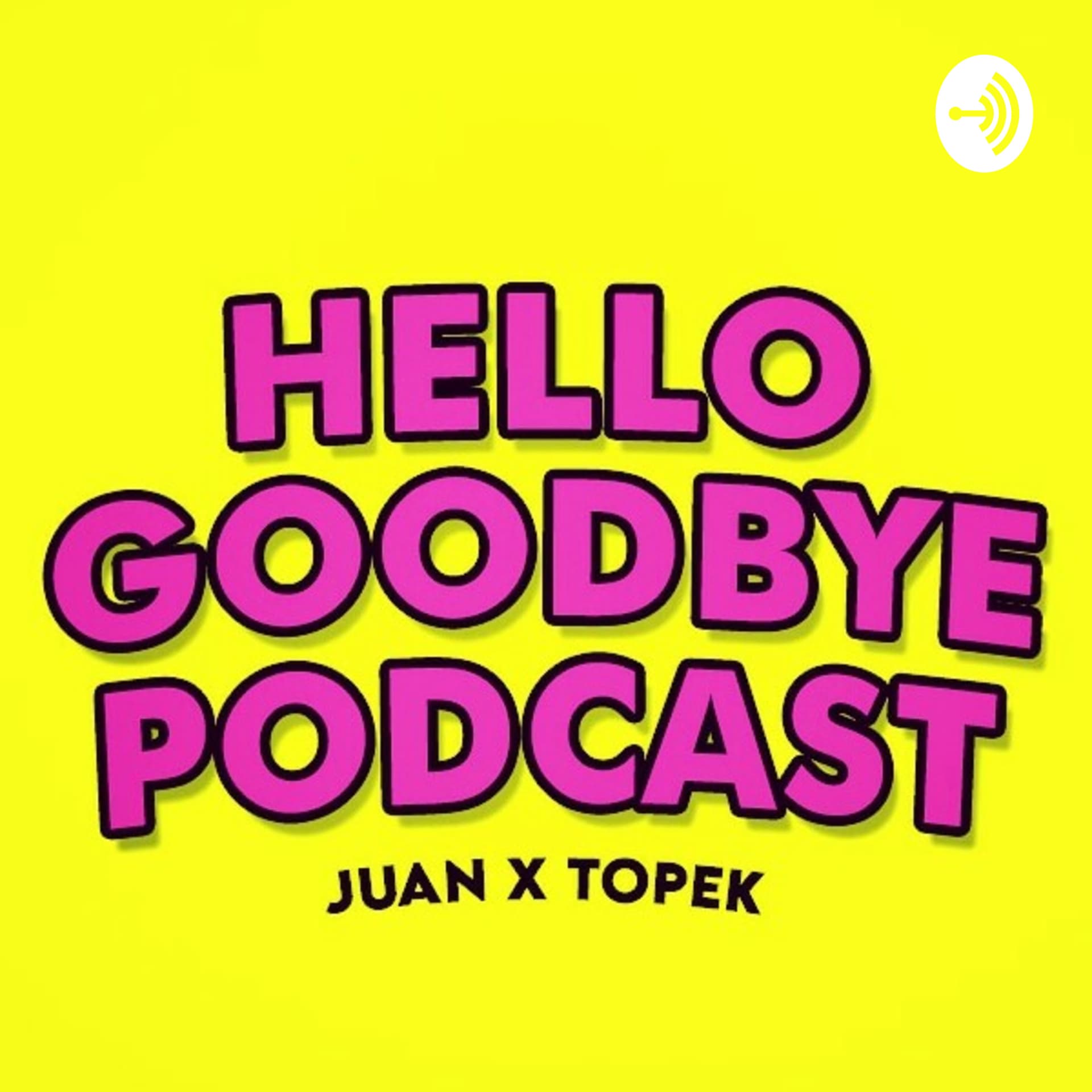 Hellogoodbye Podcast - Podcasts