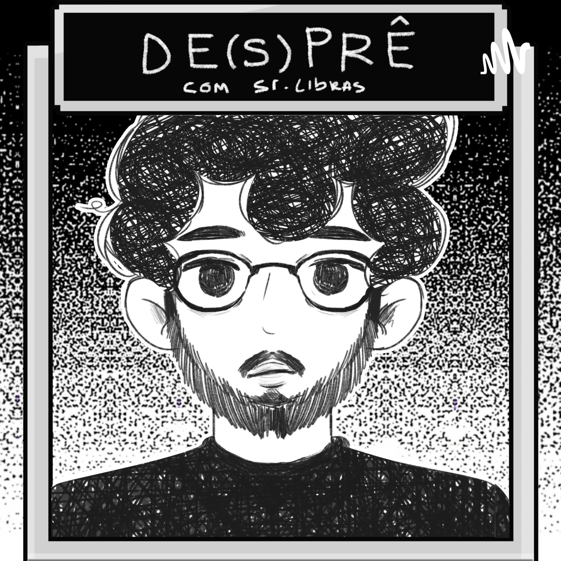Desprê com Sr. Libras - Podcasts