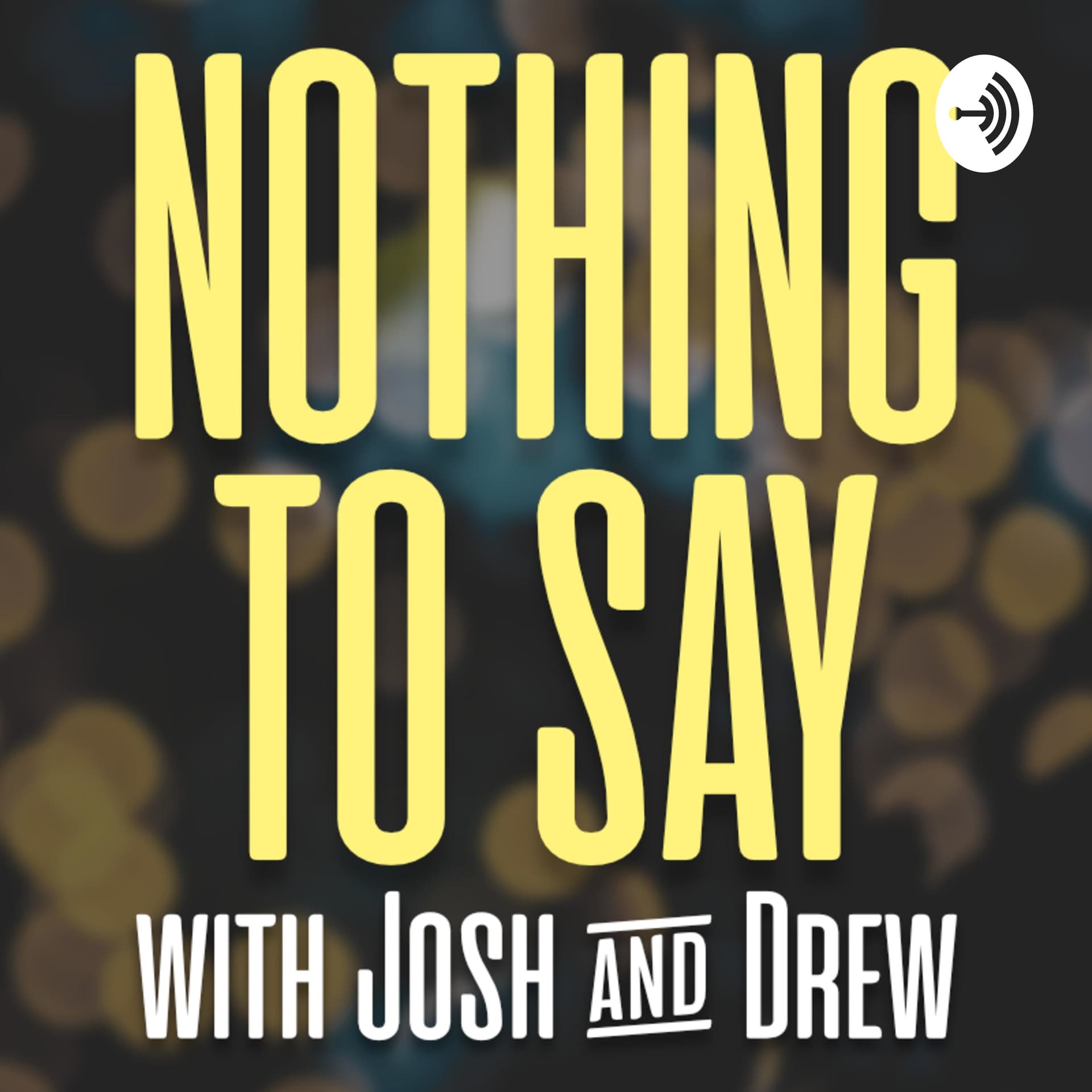 Nothing To Say - Podcasts