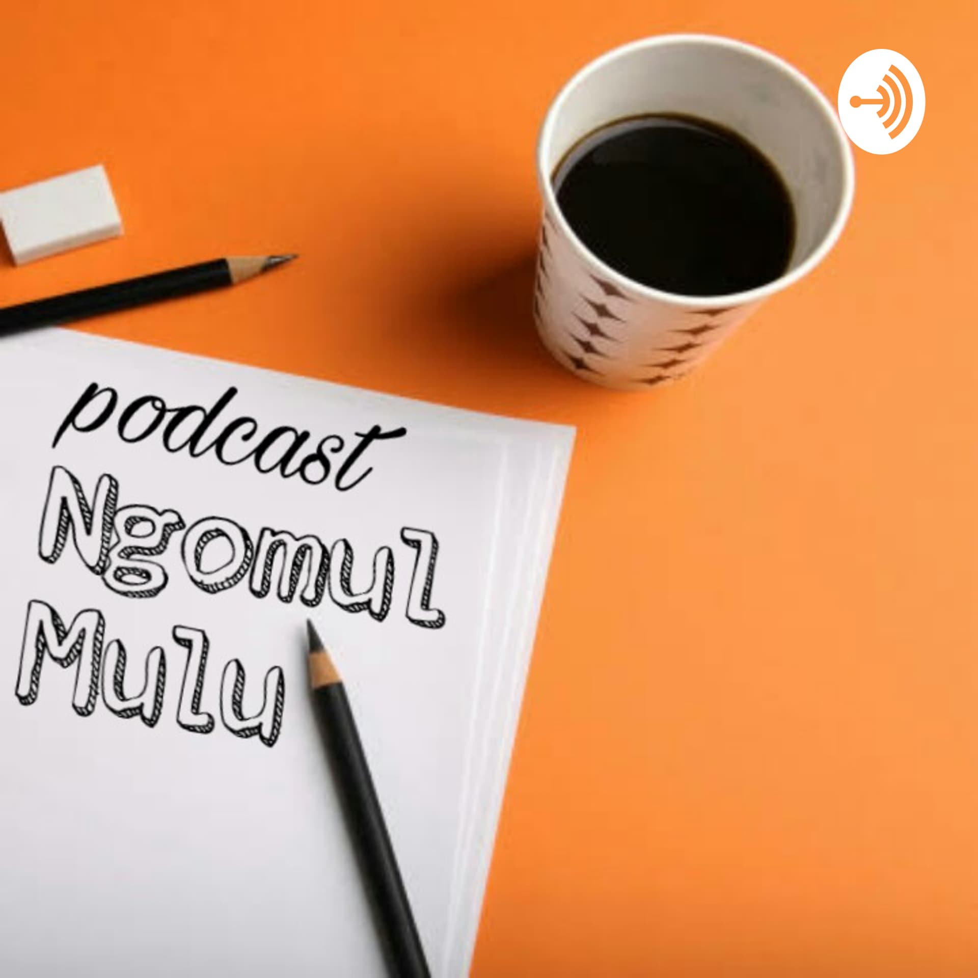 ngomul mulu - Podcasts