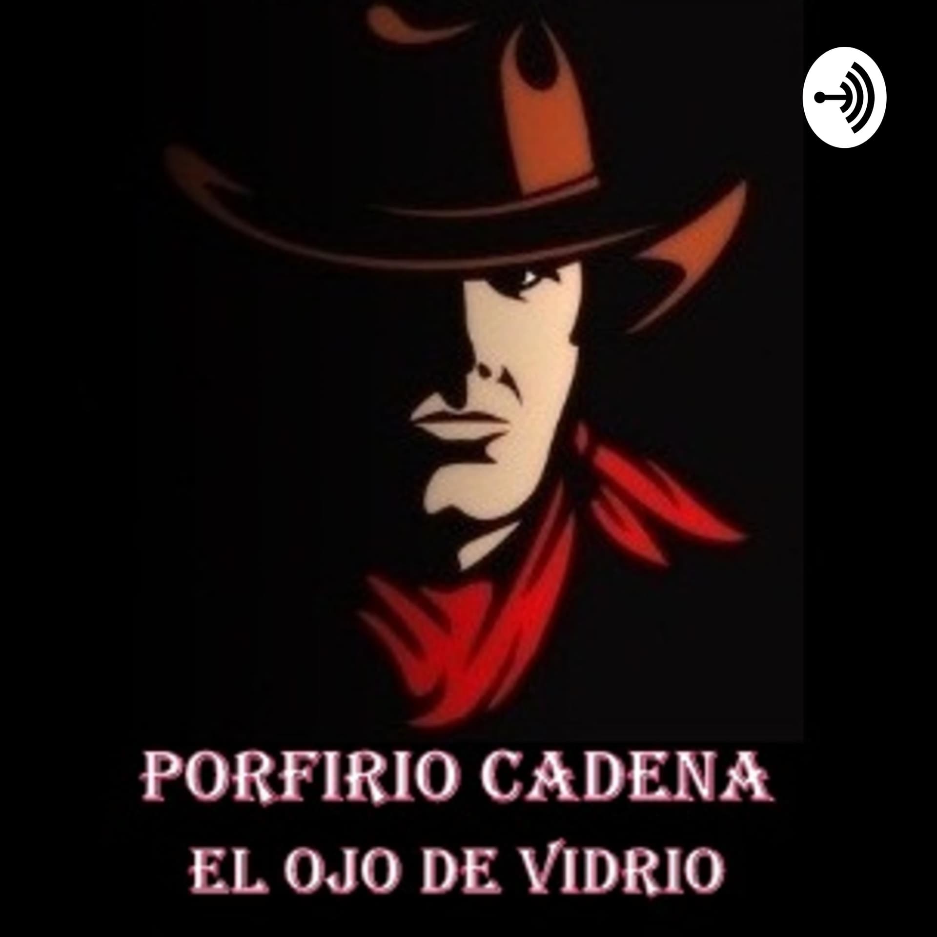 Porfirio Cadena El Ojo de Vidrio. Por qué se hizo criminal el ojo de Vidrio - Podcasts