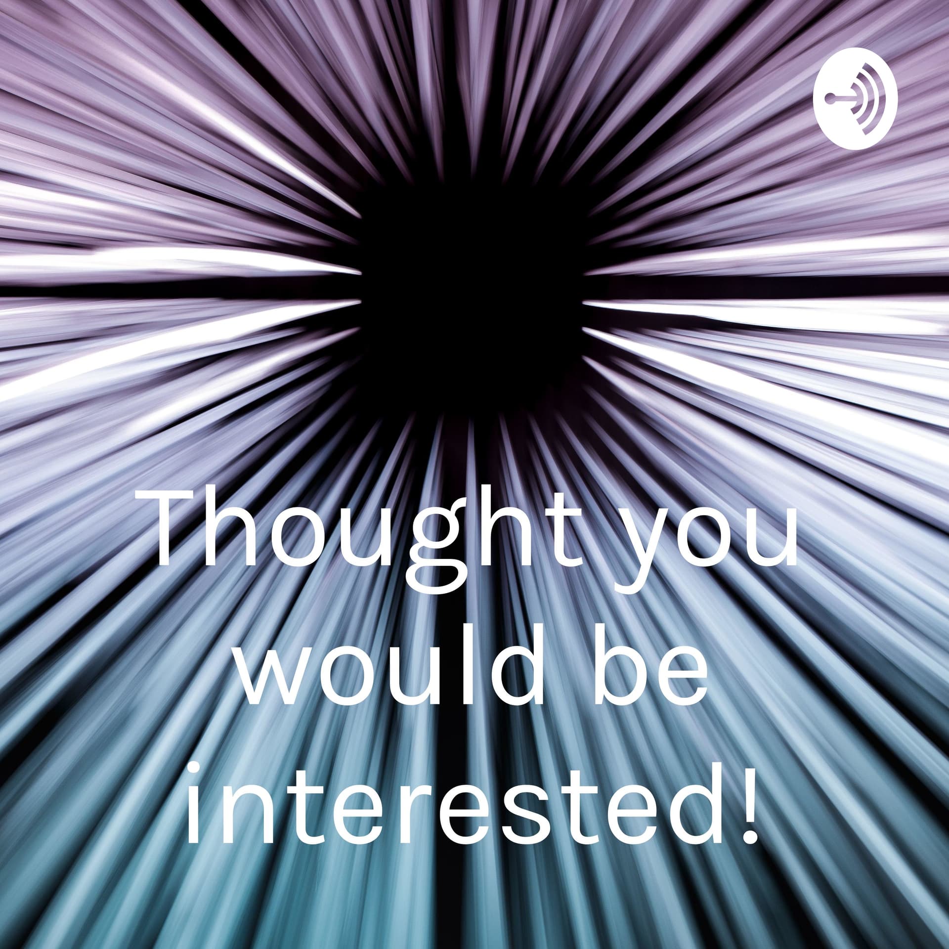 Thought you would be interested! - Podcasts