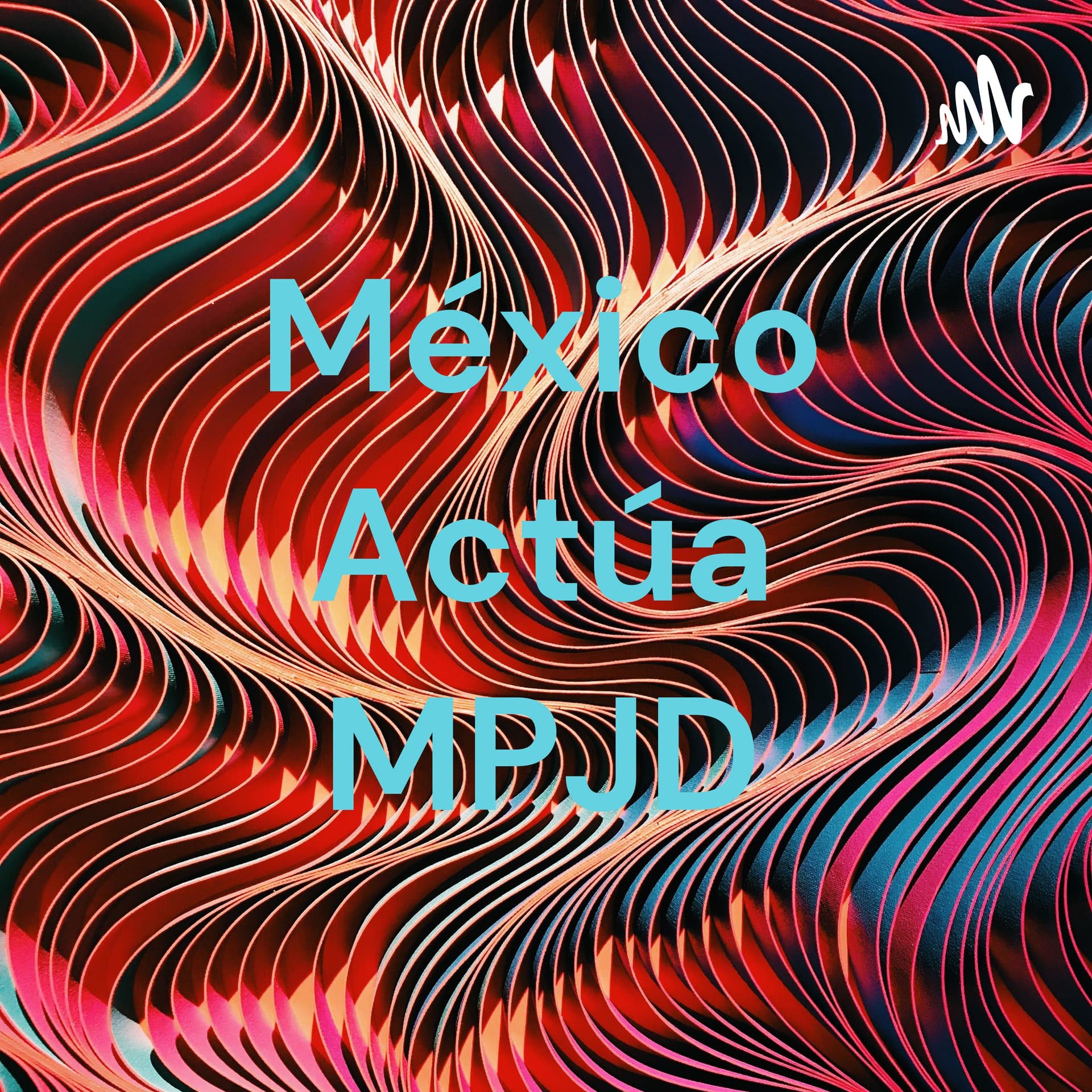 México Actúa MPJD - Podcasts