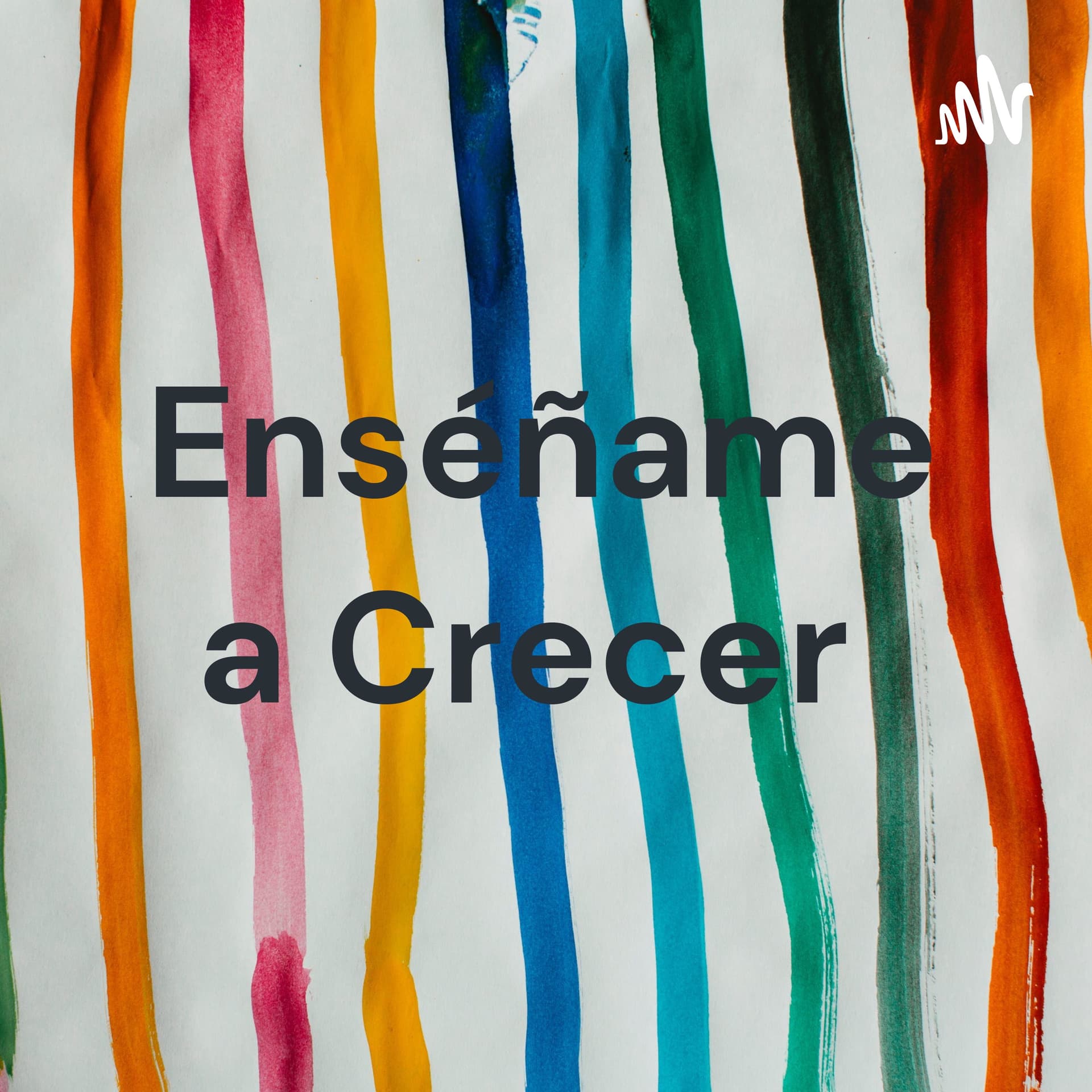 Enséñame a Crecer - Podcasts