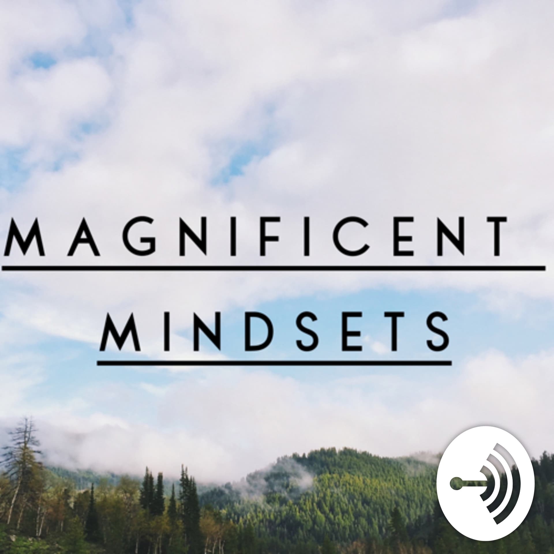 Magnificent Mindsets - Podcasts