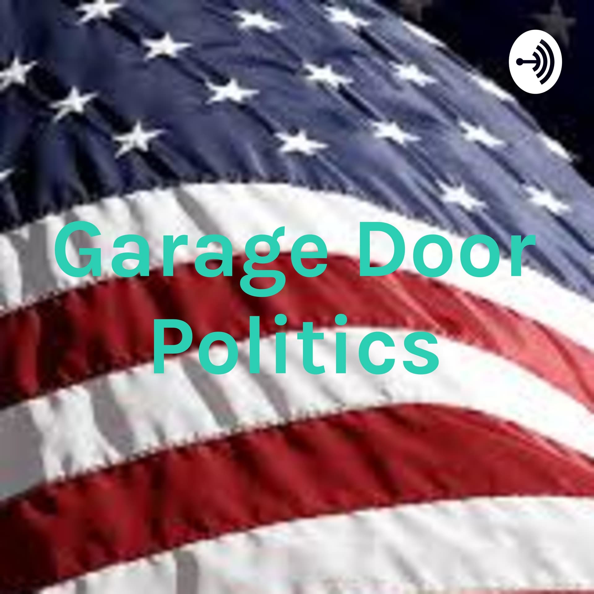 Garage Door Politics - Podcasts