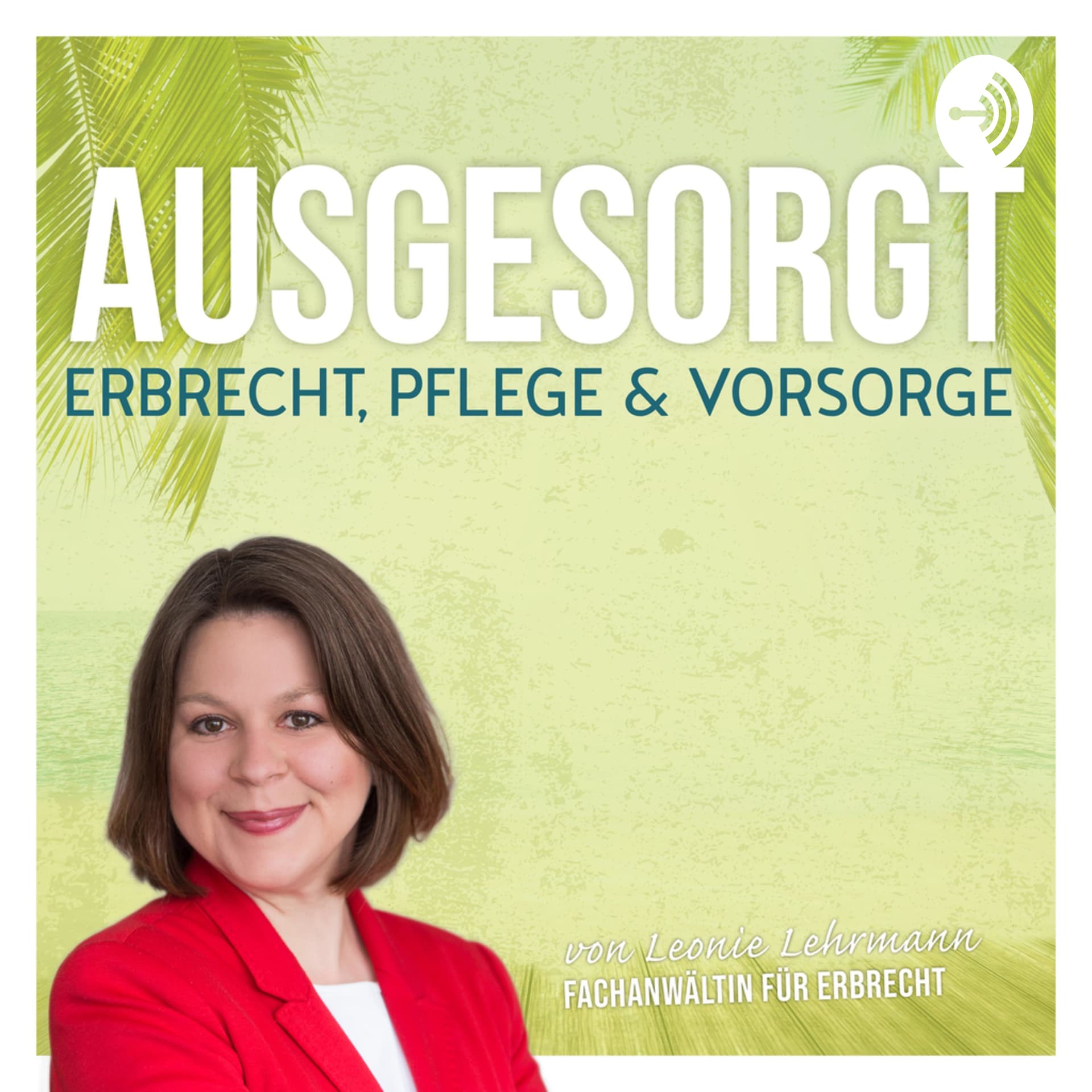 Ausgesorgt - Erbrecht, Pflege & Vorsorge - Podcasts