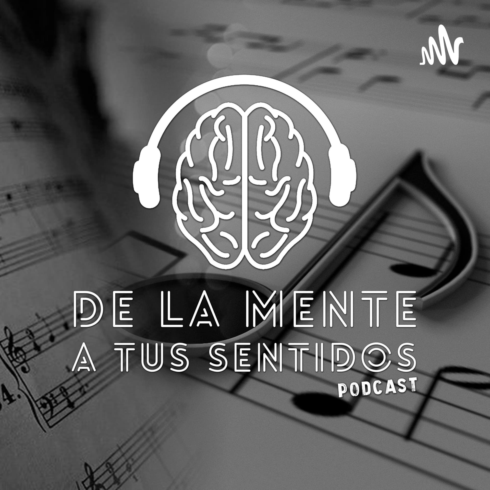 De la Mente a tus Sentidos - Podcasts