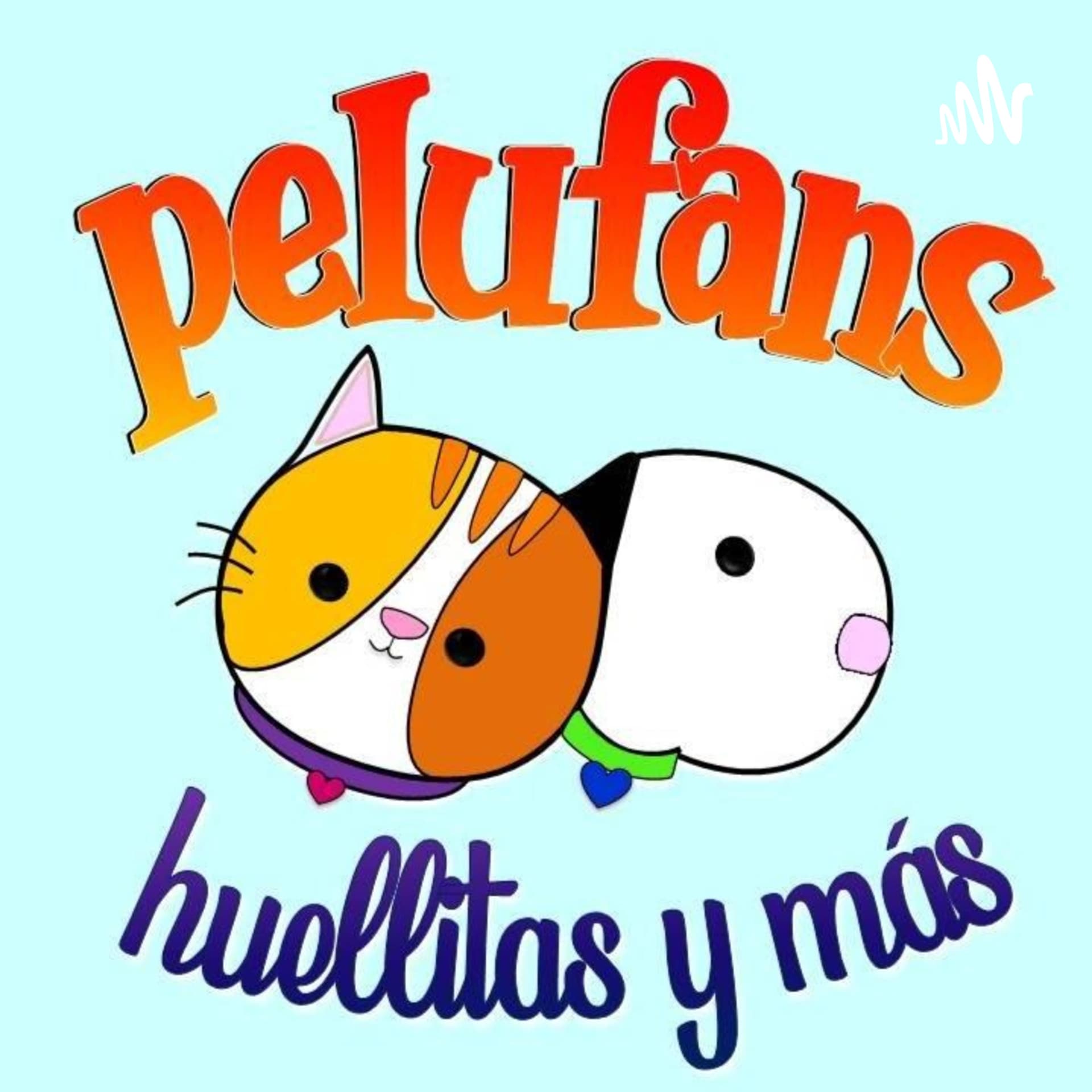 Pelufans, Huellitas Y Más - Podcasts
