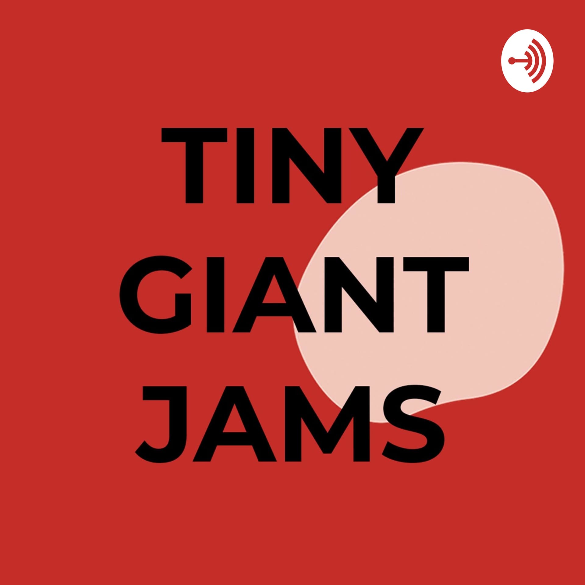 TINY GIANT JAMS - Podcasts