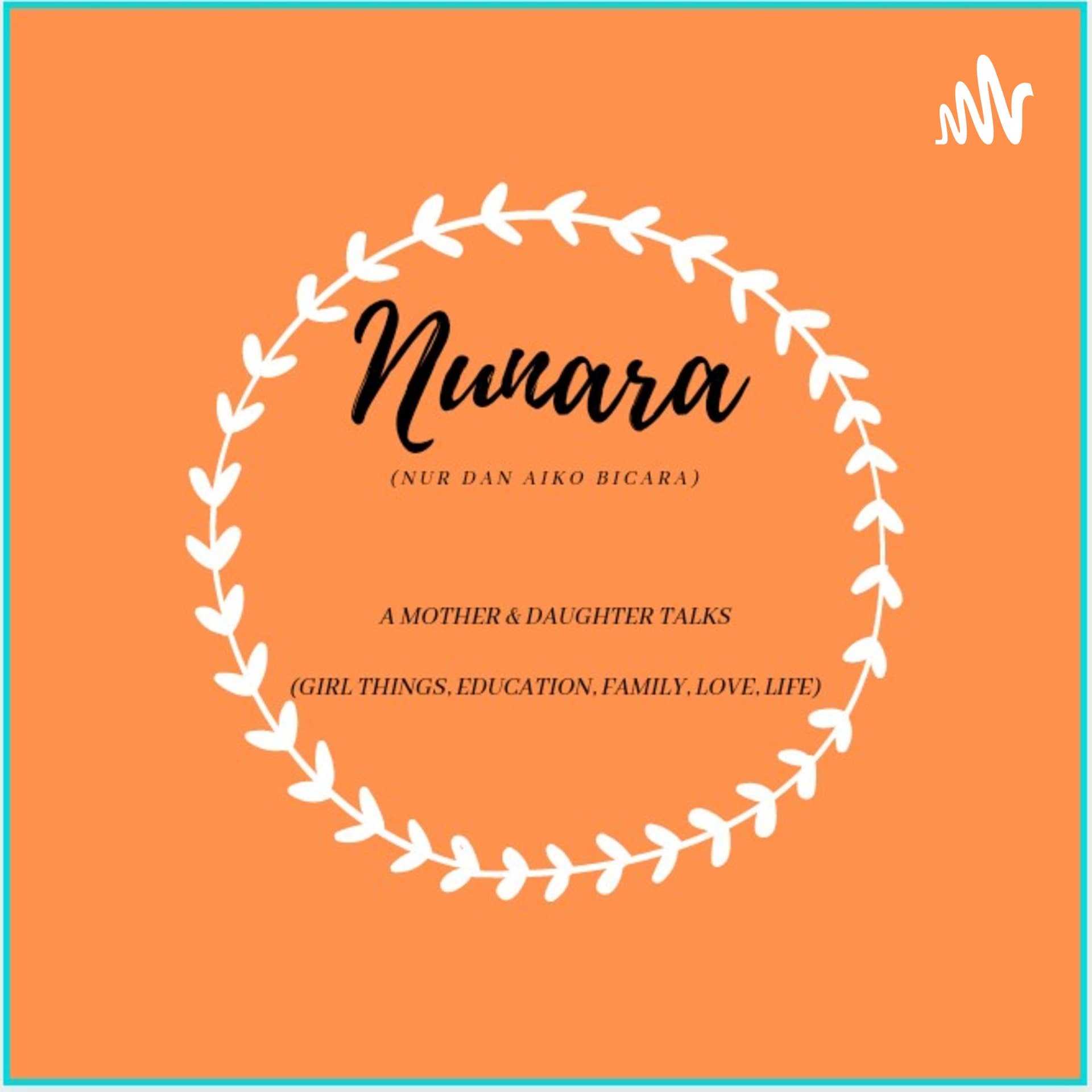 📻Nunara🔛 Mama Nur & Aiko Bicara - Podcasts