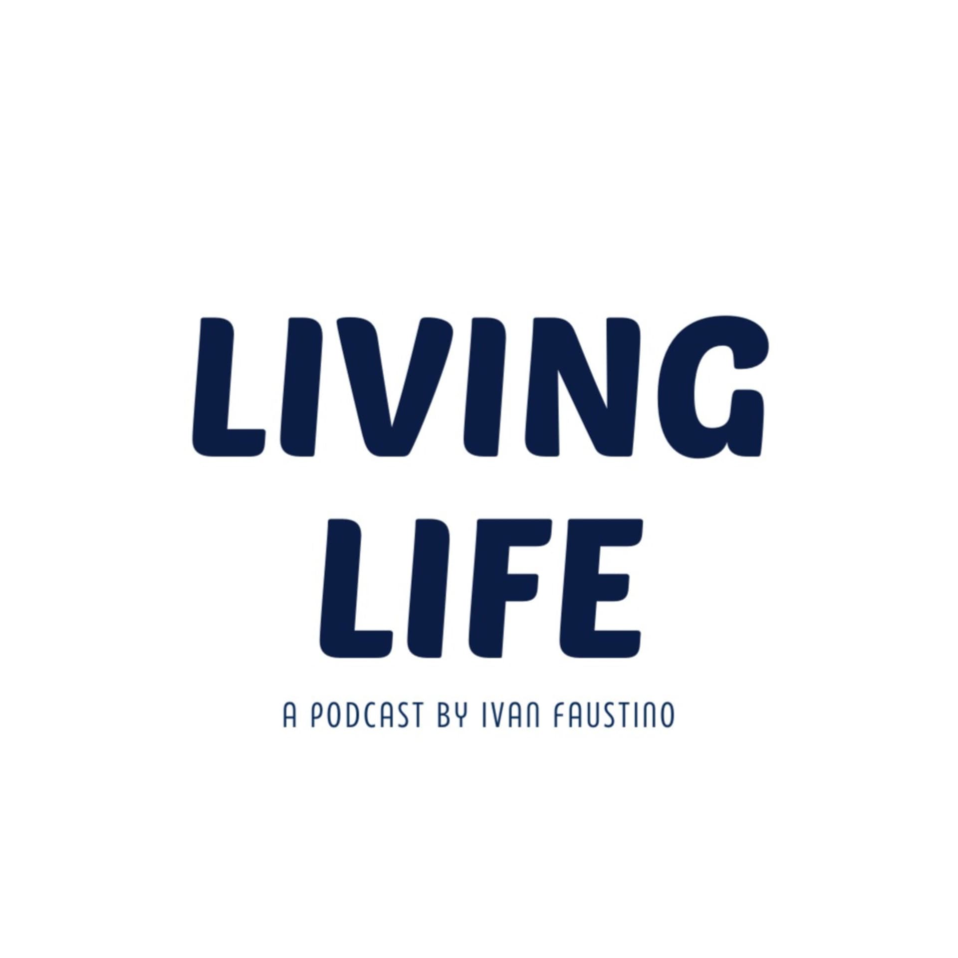 Living Life with Ivan Faustino - Podcasts
