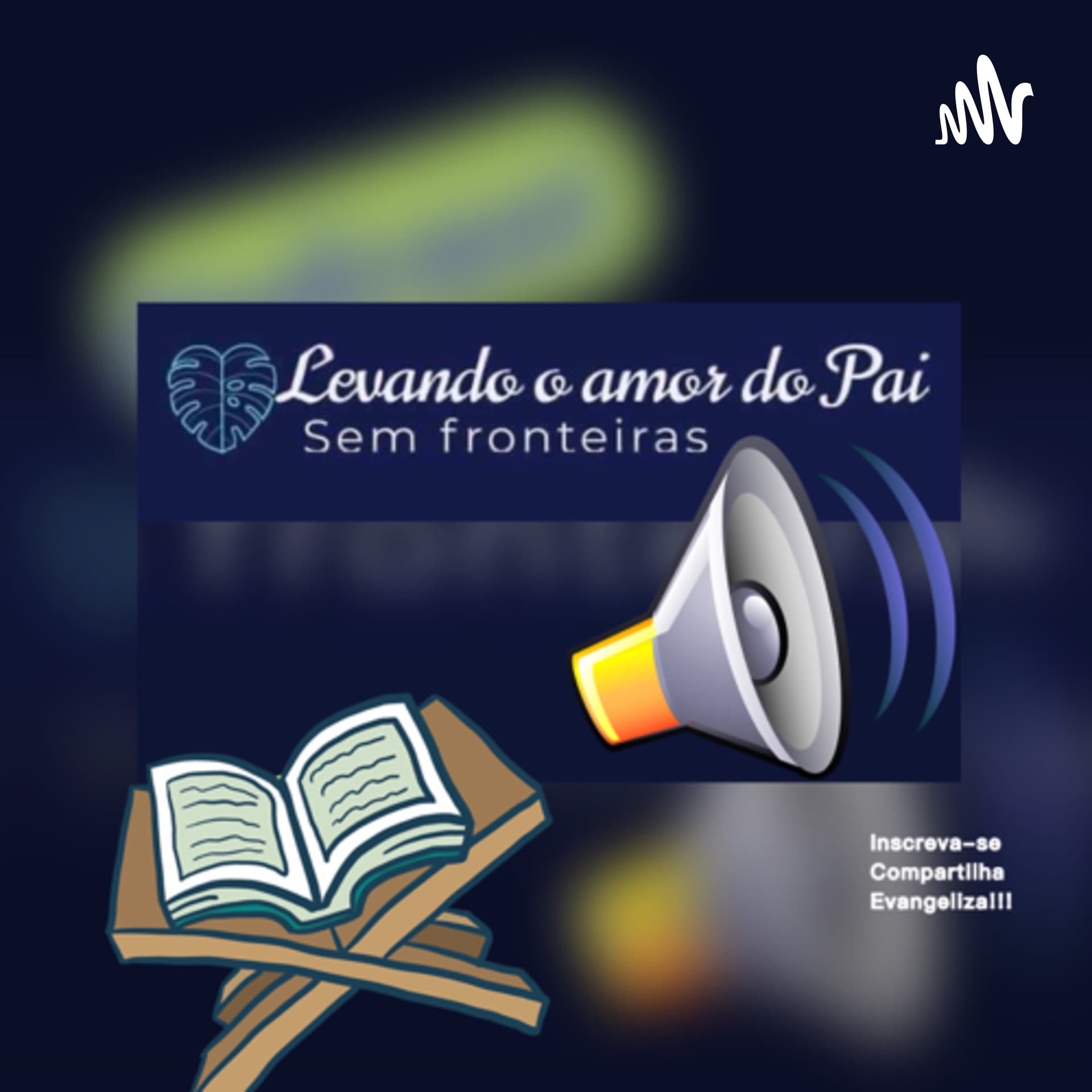 Levando o amor do Pai sem Fronteiras - Podcasts