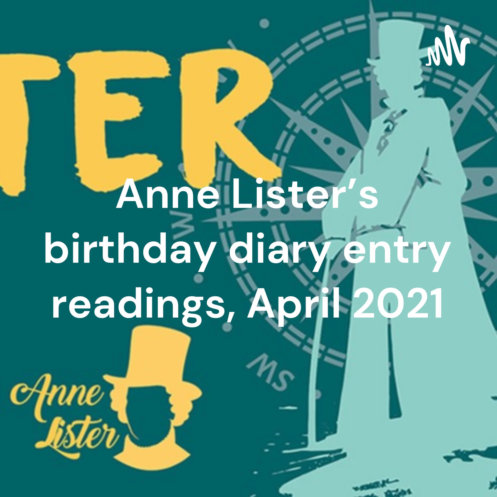 Anne Lister's birthday diary entry readings, April 2021 - Podcasts