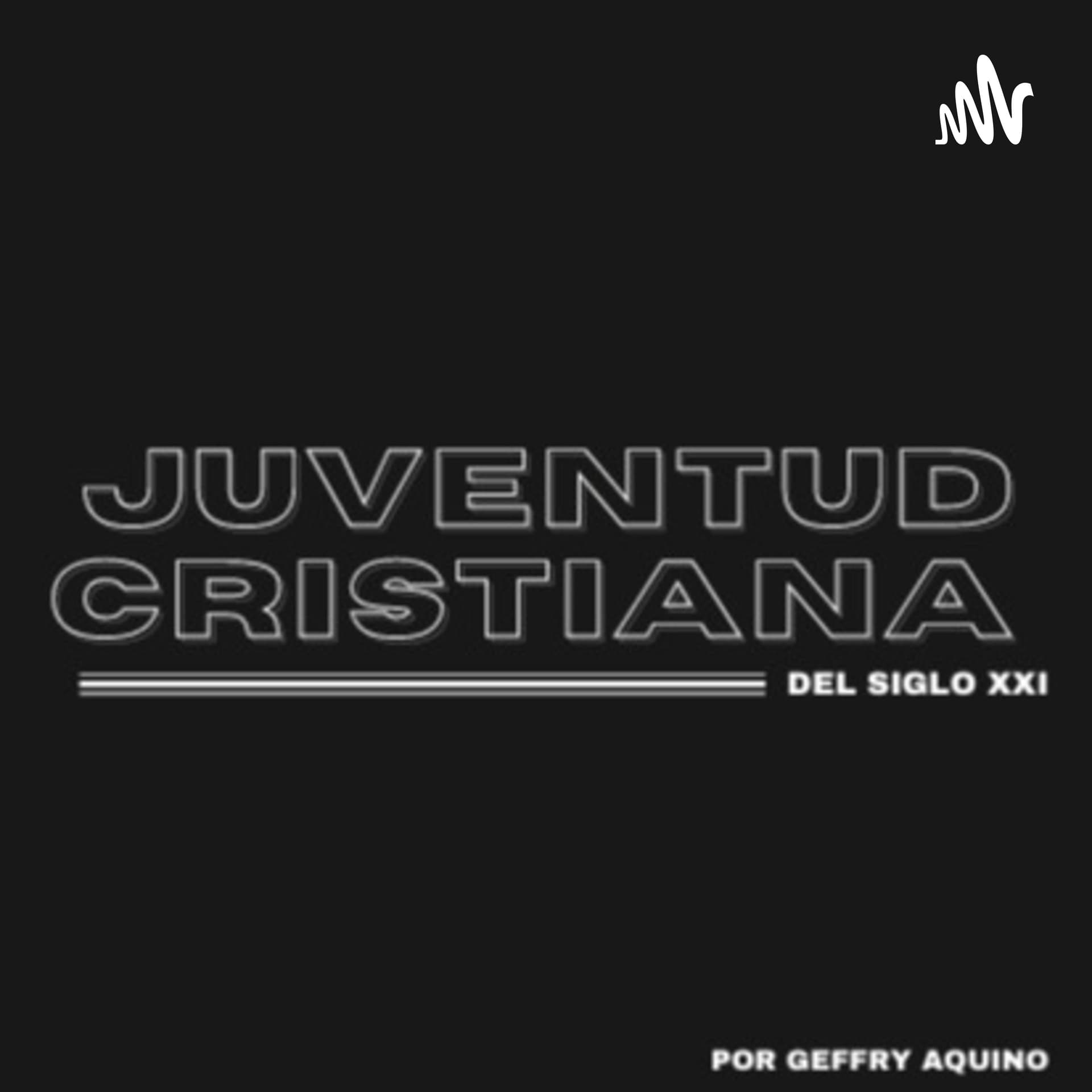 Juventud cristiana del siglo XXI - Podcasts