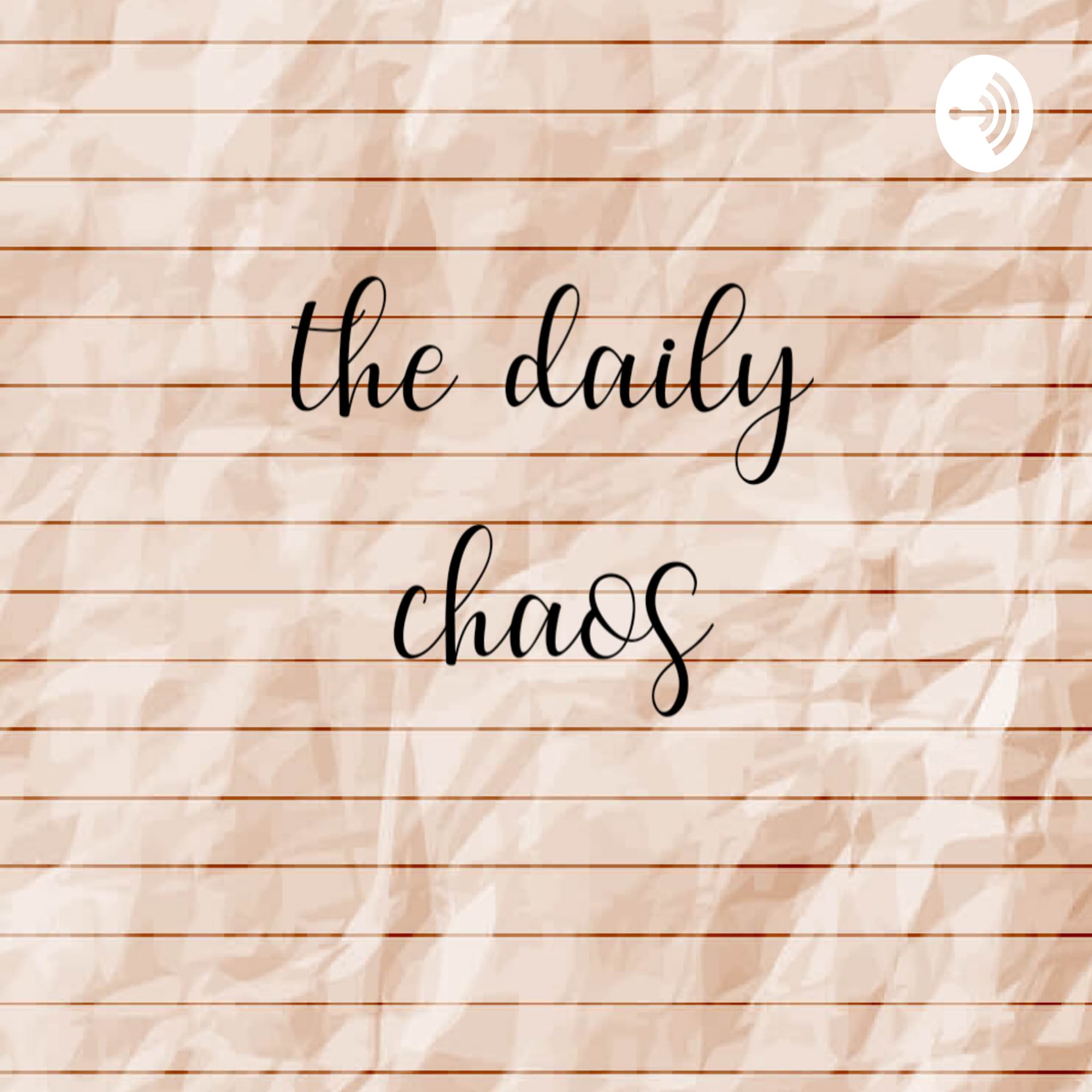 the daily chaos - Podcasts