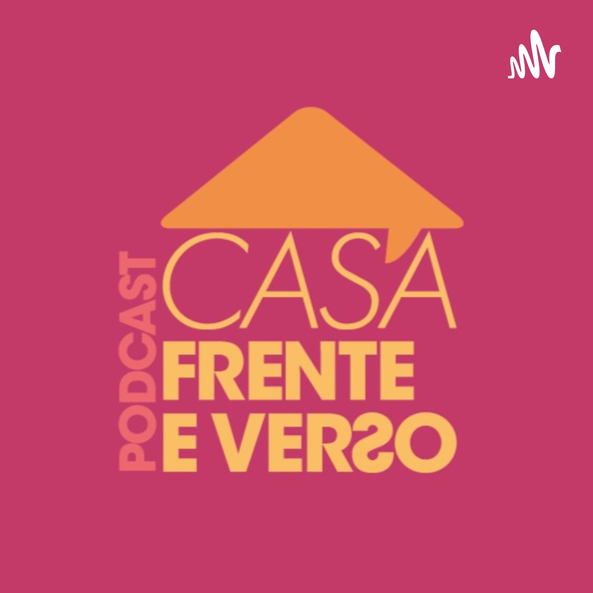 Casa Frente e Verso - Podcasts