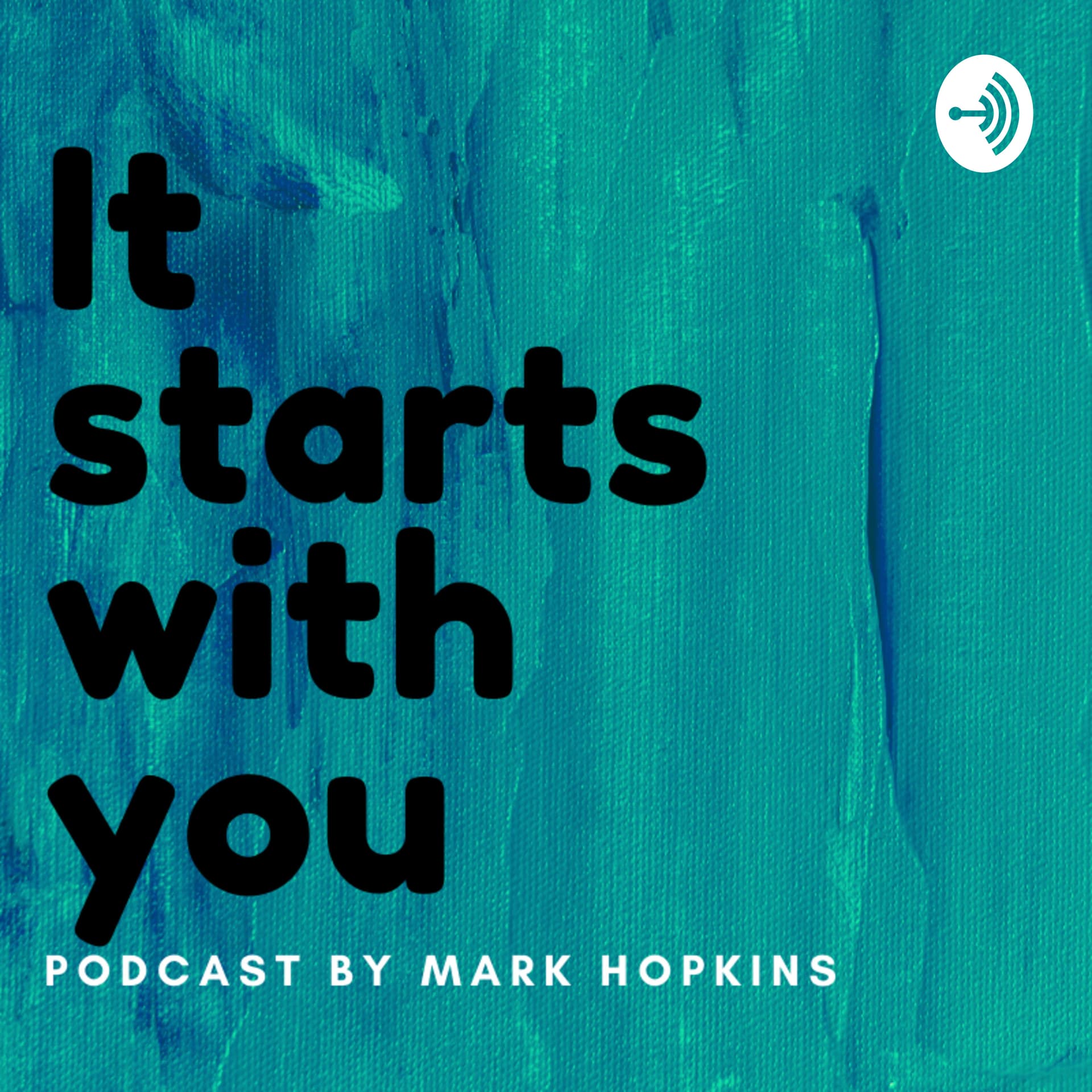 It Starts With YOU by Mark Hopkins - Podcasts