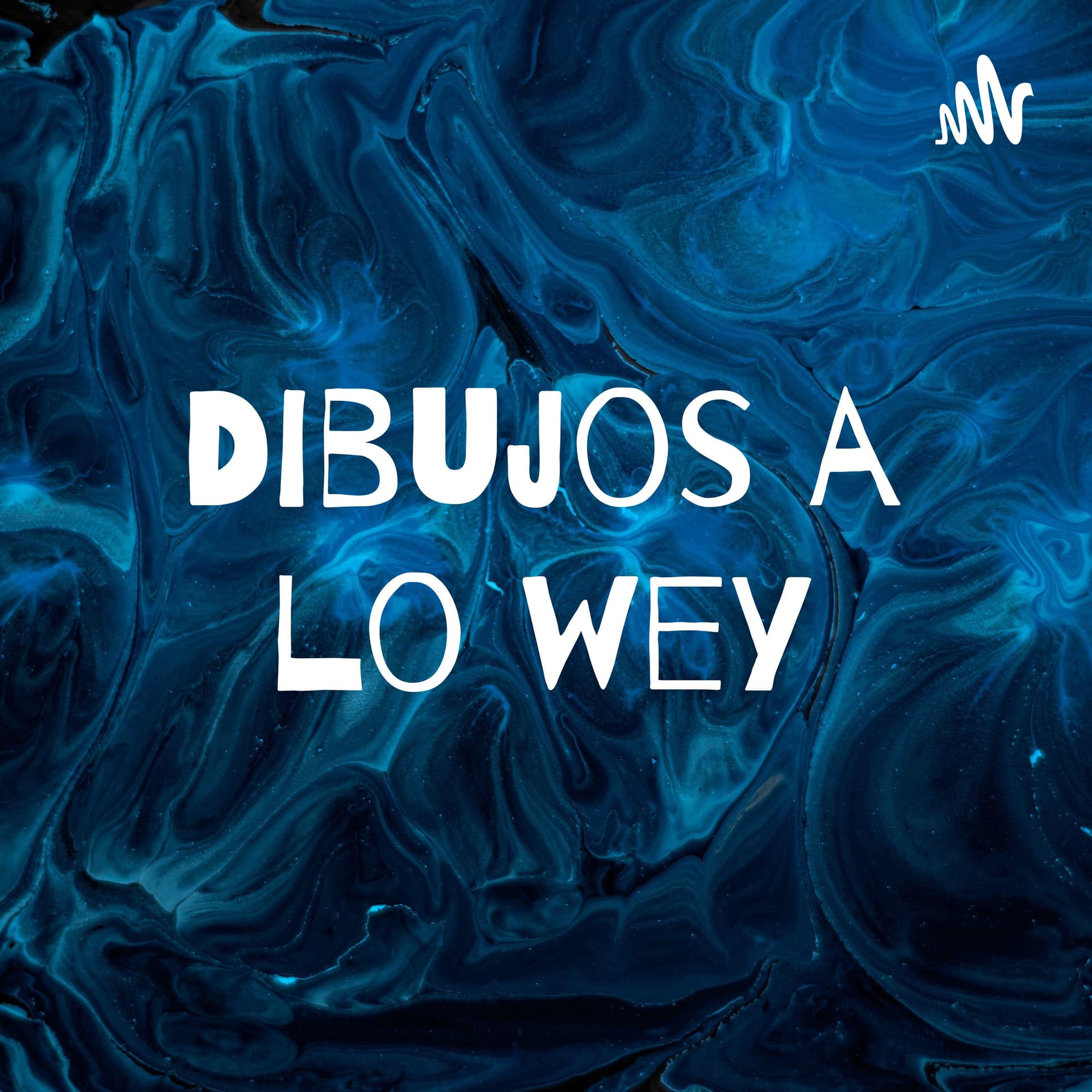 Dibujos a lo wey - Podcasts