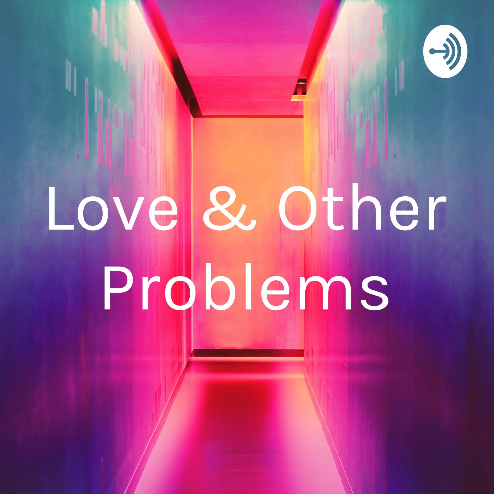 Love & Other Problems - Podcasts