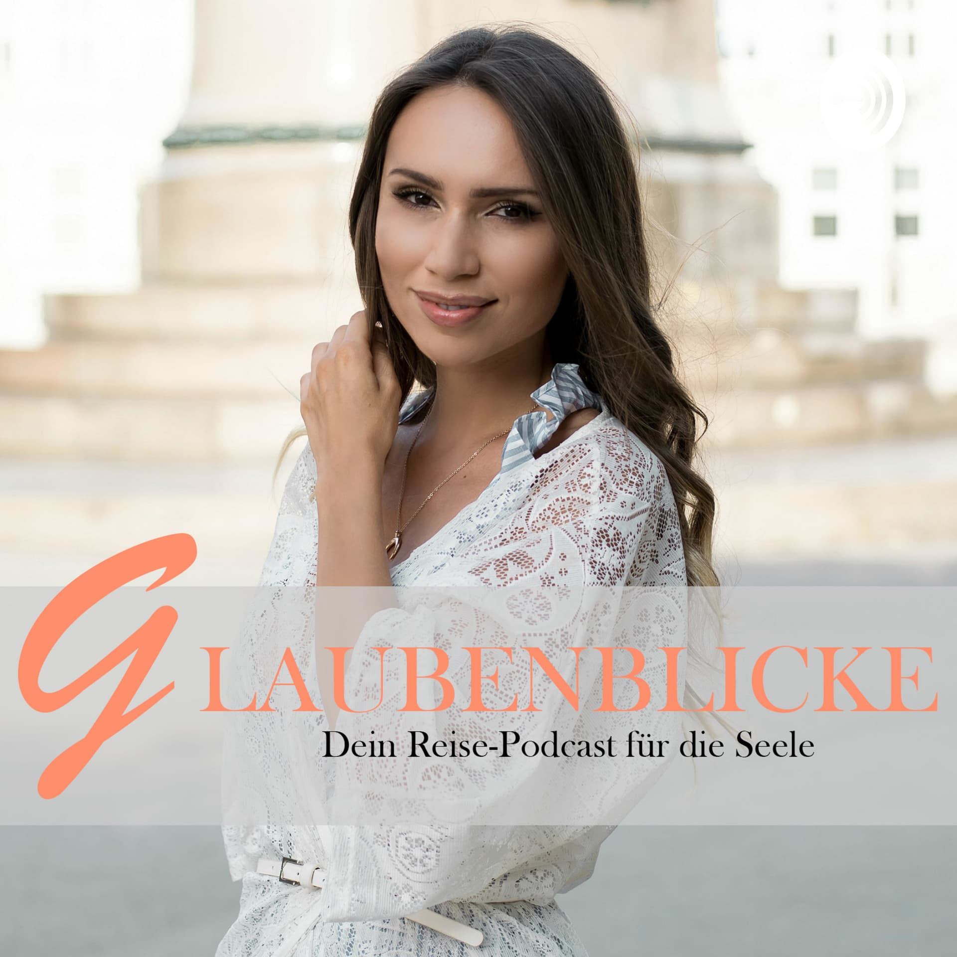 GLAUBENBLICKE - Dein Reise-Podcast für die Seele - Podcasts