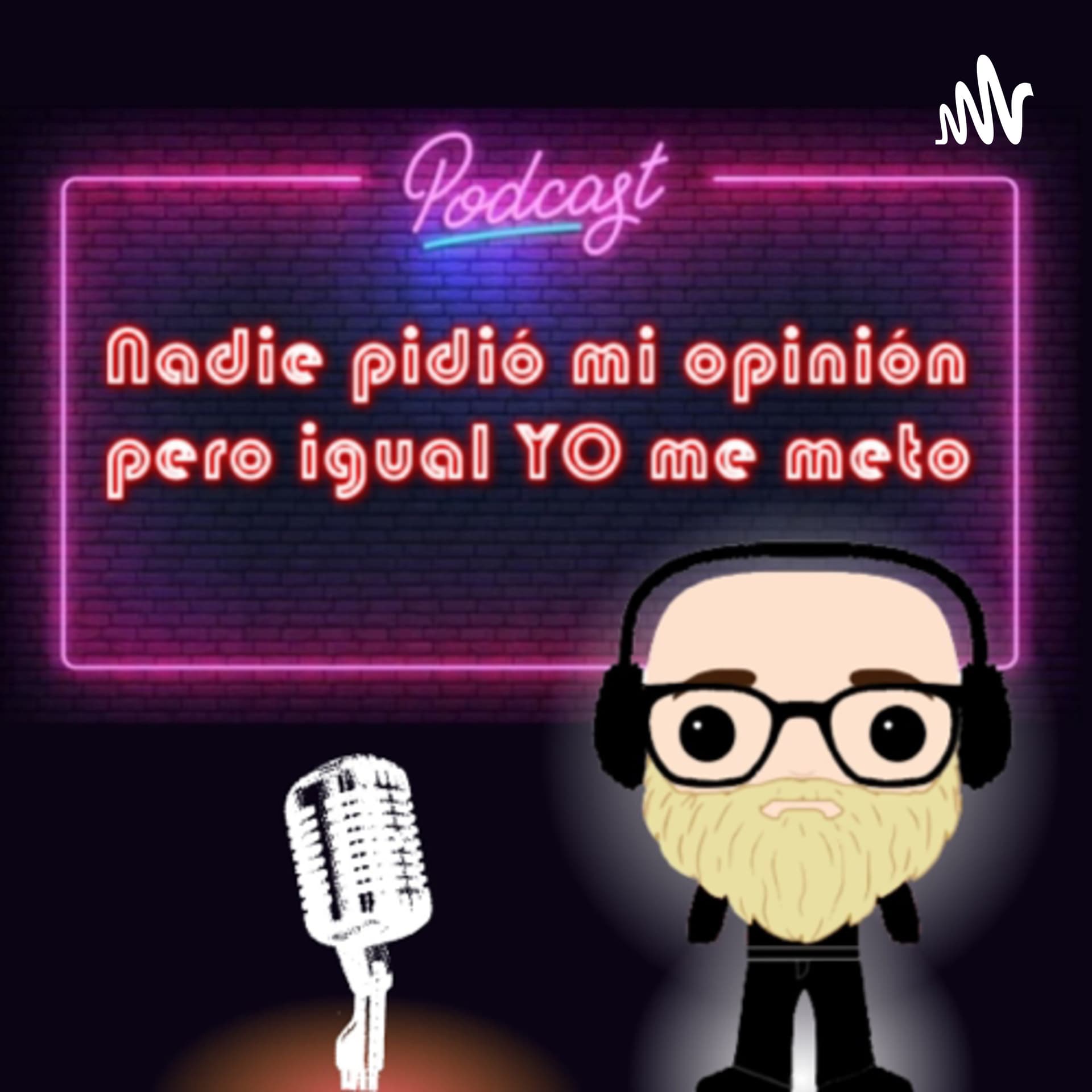 Nadie pidió mi opinión, pero igual yo me meto - Podcasts