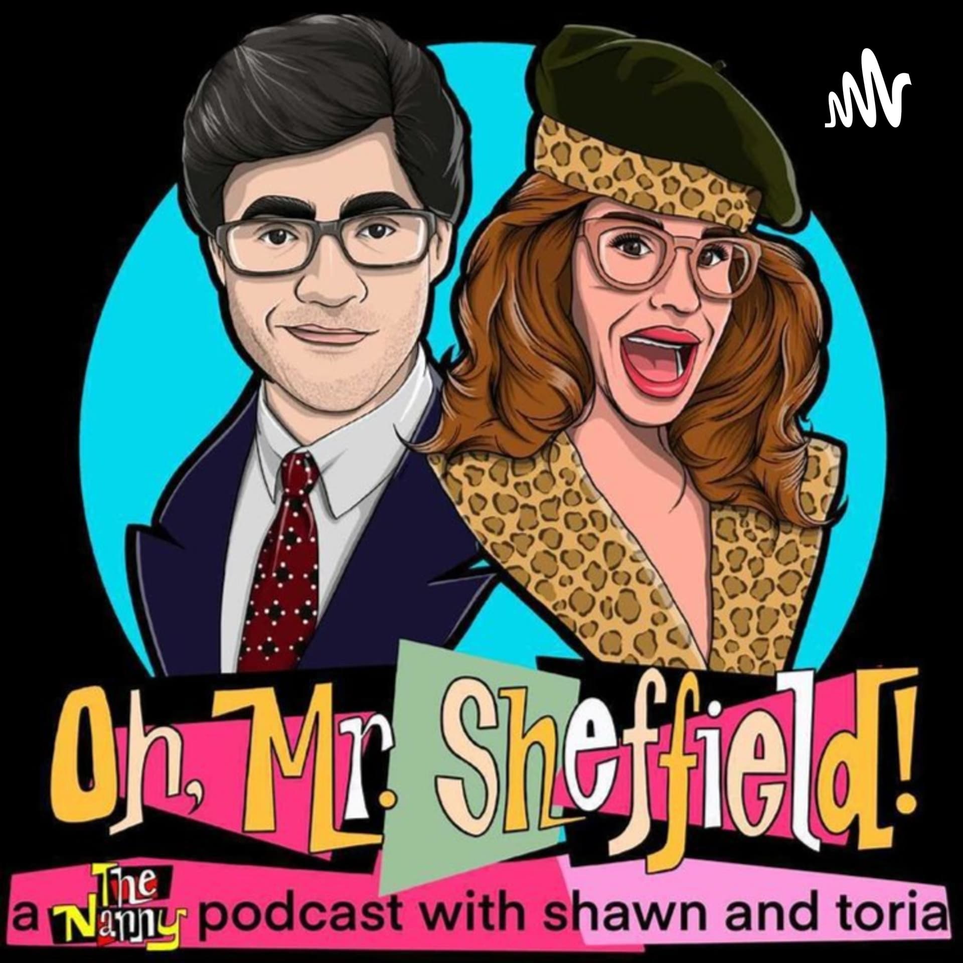 Oh, Mr. Sheffield! - A Podcast About The Nanny - Podcasts