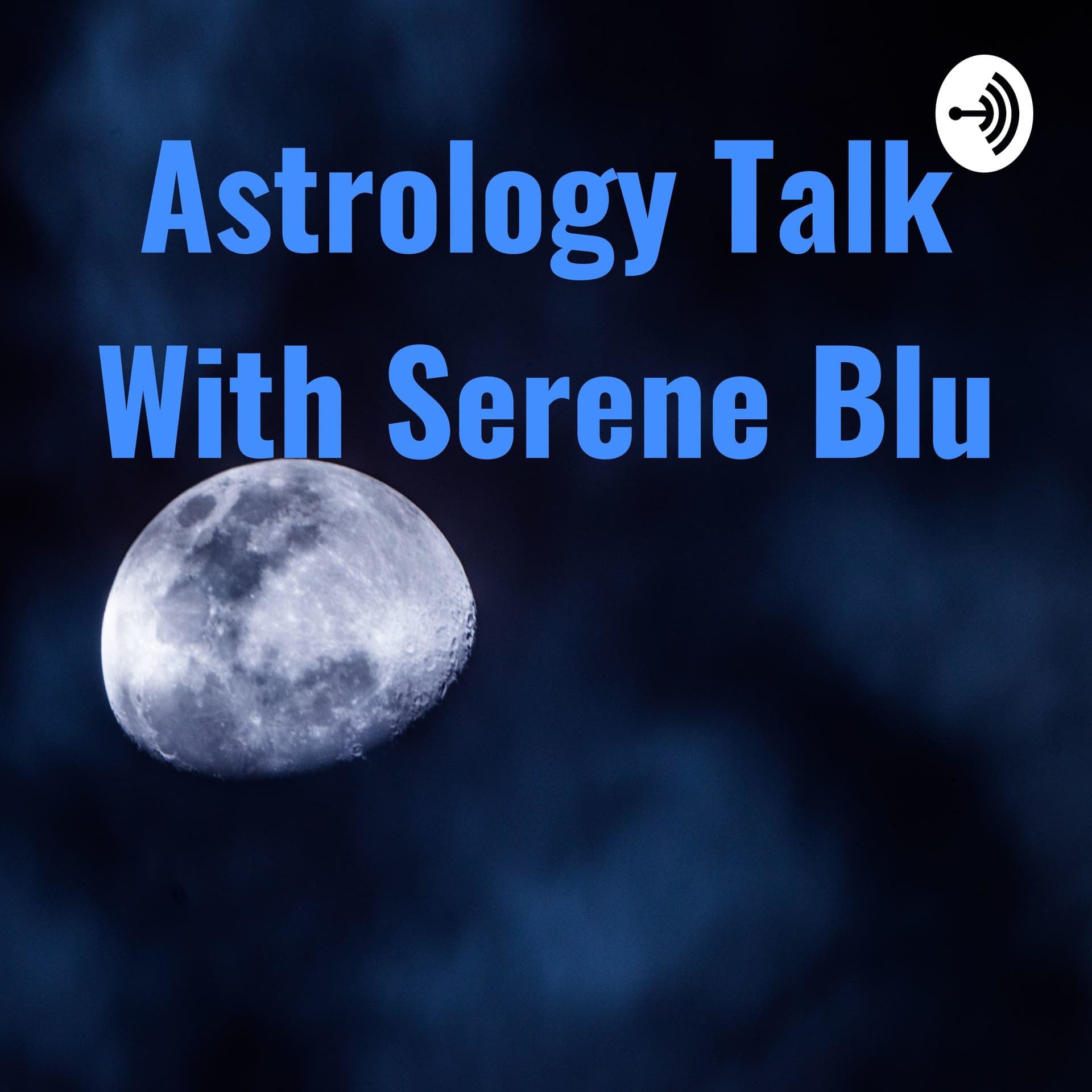 Astrology Talk With Serene Blu - Podcasts