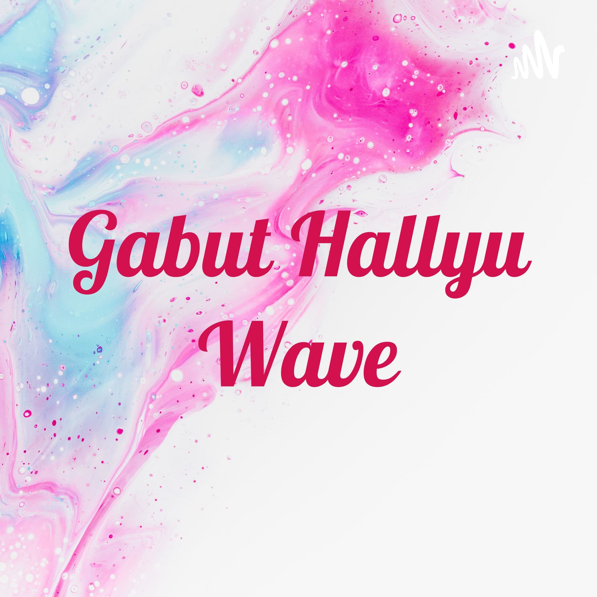 Gabut Hallyu Wave - Podcasts