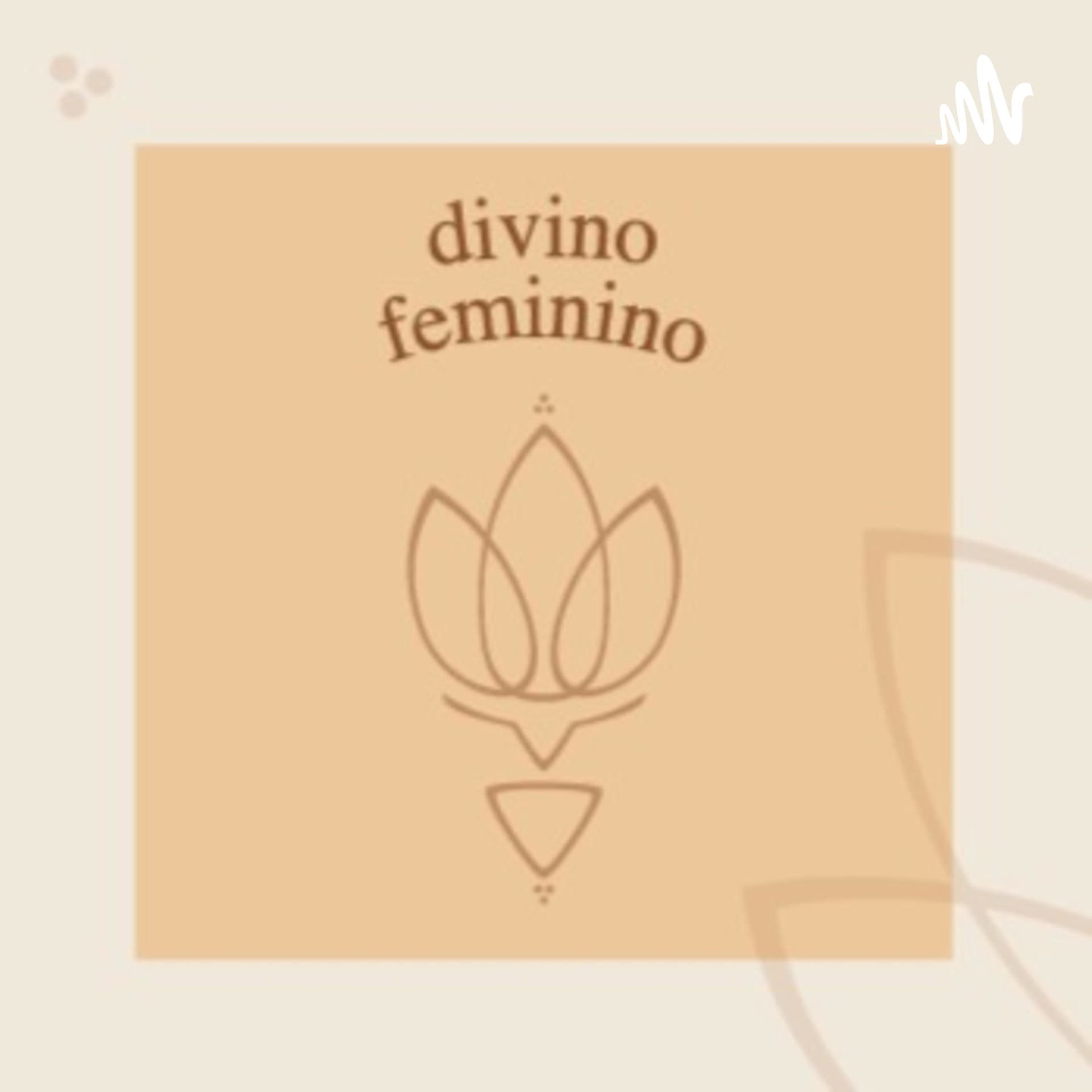 Divino Feminino - Mulheres de Hoje, Mulheres de Sempre - Podcasts